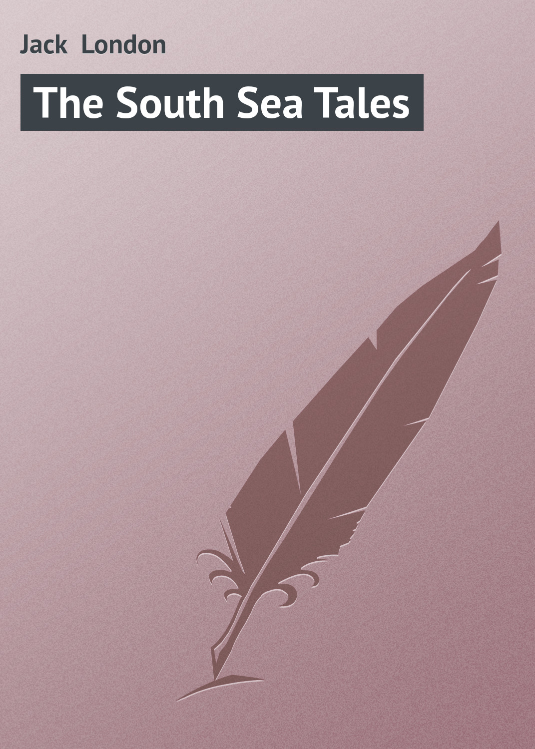 Книга The South Sea Tales из серии , созданная Jack London, может относится к жанру Зарубежная образовательная литература, Зарубежная классика. Стоимость электронной книги The South Sea Tales с идентификатором 21103182 составляет 5.99 руб.