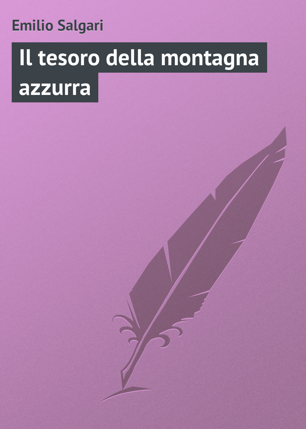 Книга Il tesoro della montagna azzurra из серии , созданная Emilio Salgari, может относится к жанру Зарубежная старинная литература, Зарубежная классика. Стоимость электронной книги Il tesoro della montagna azzurra с идентификатором 21104086 составляет 5.99 руб.