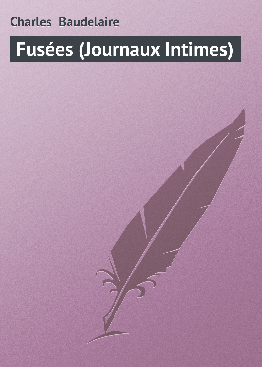 Книга Fusées (Journaux Intimes) из серии , созданная Charles Baudelaire, может относится к жанру Зарубежная старинная литература, Зарубежная классика. Стоимость электронной книги Fusées (Journaux Intimes) с идентификатором 21105886 составляет 5.99 руб.