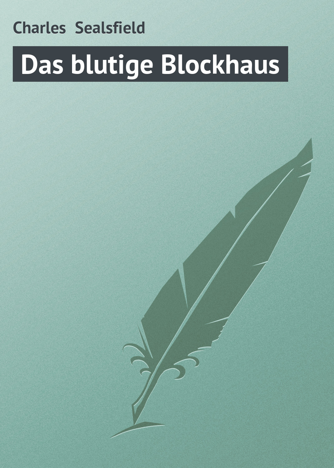 Книга Das blutige Blockhaus из серии , созданная Charles Sealsfield, может относится к жанру Зарубежная старинная литература, Зарубежная классика. Стоимость электронной книги Das blutige Blockhaus с идентификатором 21106686 составляет 5.99 руб.