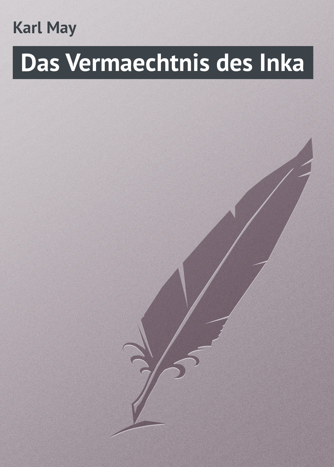 Книга Das Vermaechtnis des Inka из серии , созданная Karl May, может относится к жанру Зарубежная старинная литература, Зарубежная классика. Стоимость электронной книги Das Vermaechtnis des Inka с идентификатором 21106886 составляет 5.99 руб.