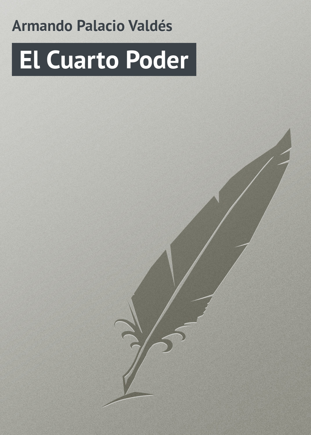 Книга El Cuarto Poder из серии , созданная Armando Palacio, может относится к жанру Зарубежная старинная литература, Зарубежная классика. Стоимость электронной книги El Cuarto Poder с идентификатором 21107782 составляет 5.99 руб.