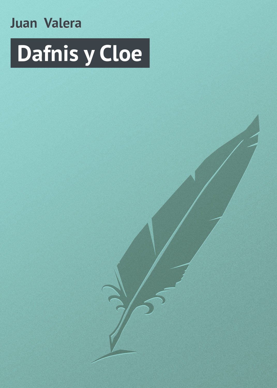 Книга Dafnis y Cloe из серии , созданная Juan Valera, может относится к жанру Зарубежная старинная литература, Зарубежная классика. Стоимость электронной книги Dafnis y Cloe с идентификатором 21107886 составляет 5.99 руб.