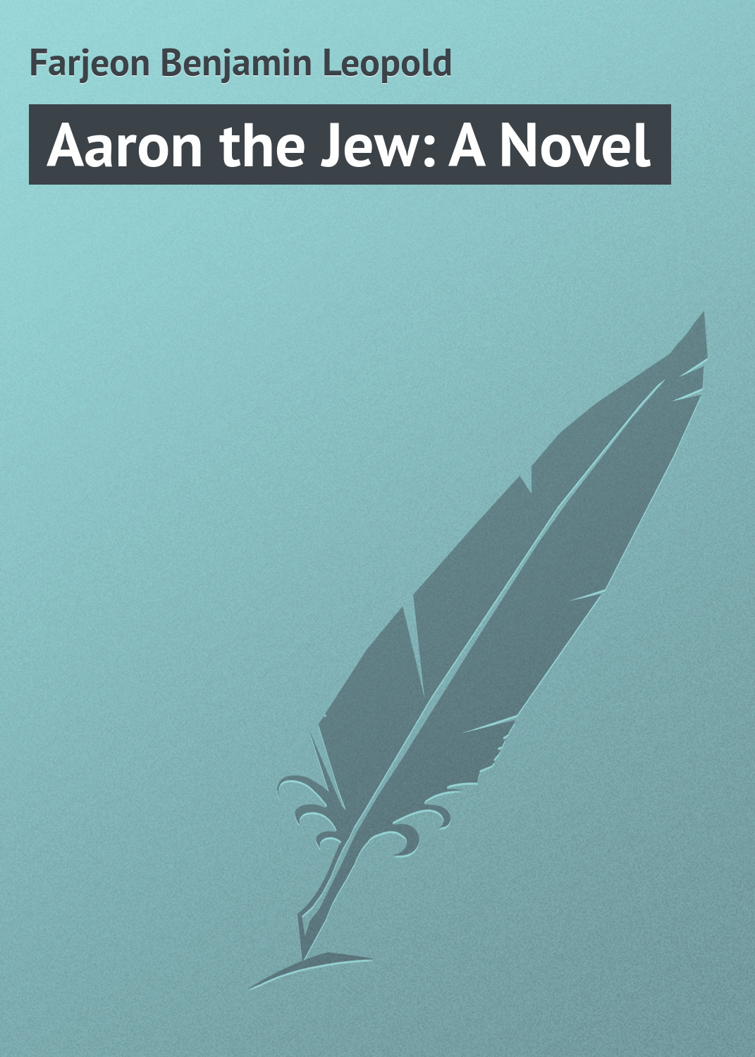 Книга Aaron the Jew: A Novel из серии , созданная Benjamin Farjeon, может относится к жанру Зарубежная классика. Стоимость электронной книги Aaron the Jew: A Novel с идентификатором 23147683 составляет 5.99 руб.