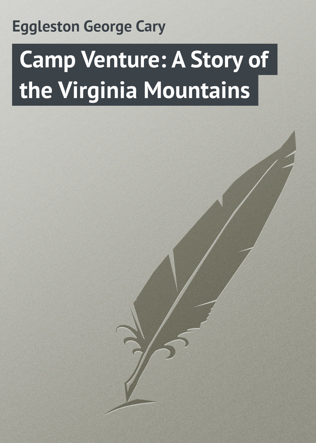 Книга Camp Venture: A Story of the Virginia Mountains из серии , созданная George Eggleston, может относится к жанру Зарубежная классика, Зарубежные детские книги. Стоимость электронной книги Camp Venture: A Story of the Virginia Mountains с идентификатором 23148187 составляет 5.99 руб.