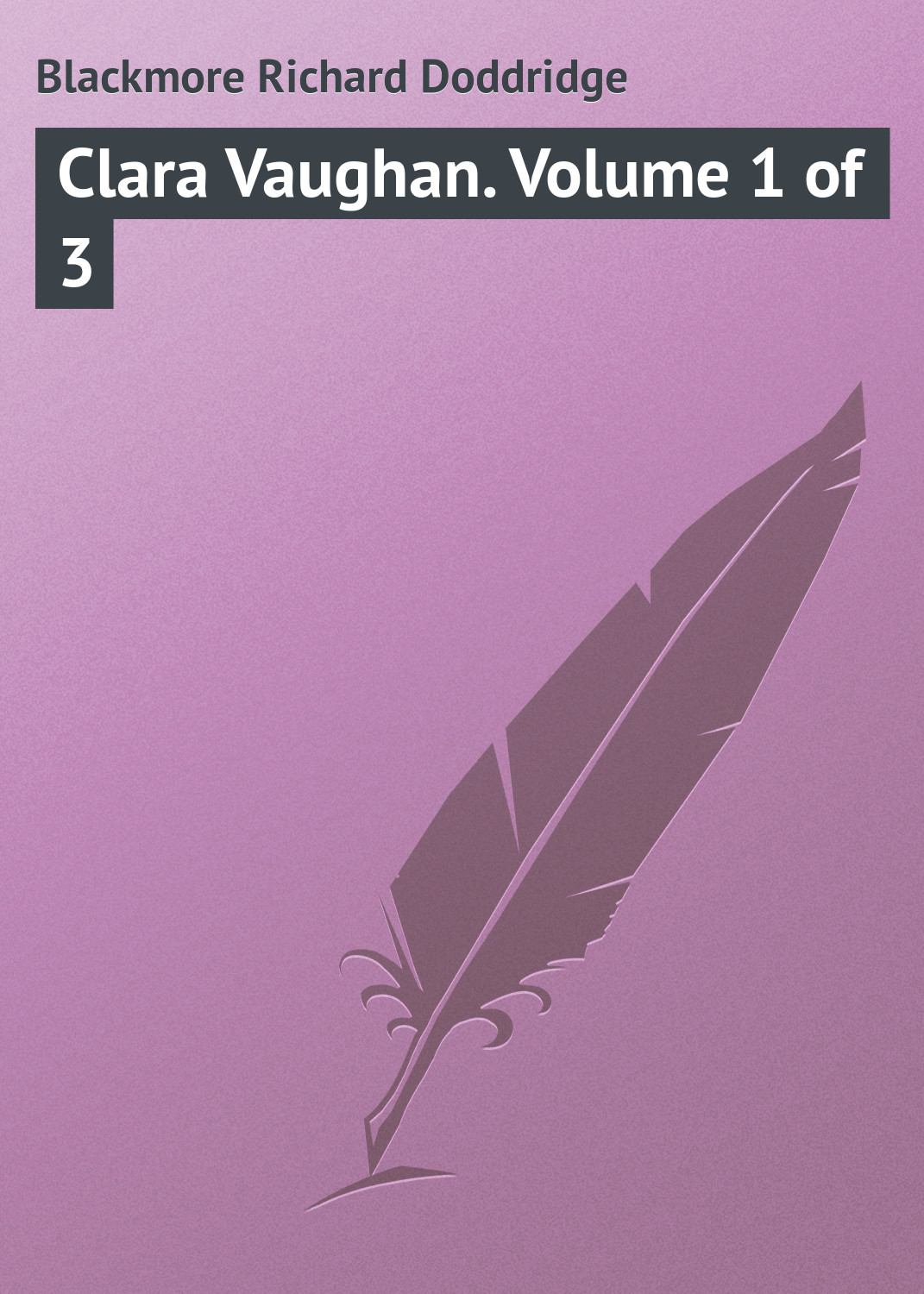 Книга Clara Vaughan. Volume 1 of 3 из серии , созданная Richard Blackmore, может относится к жанру Зарубежная классика. Стоимость электронной книги Clara Vaughan. Volume 1 of 3 с идентификатором 23148283 составляет 5.99 руб.