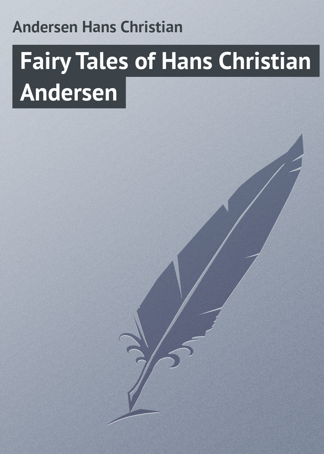 Книга Fairy Tales of Hans Christian Andersen из серии , созданная Andersen Hans, может относится к жанру Иностранные языки, Зарубежная классика. Стоимость электронной книги Fairy Tales of Hans Christian Andersen с идентификатором 23148683 составляет 5.99 руб.