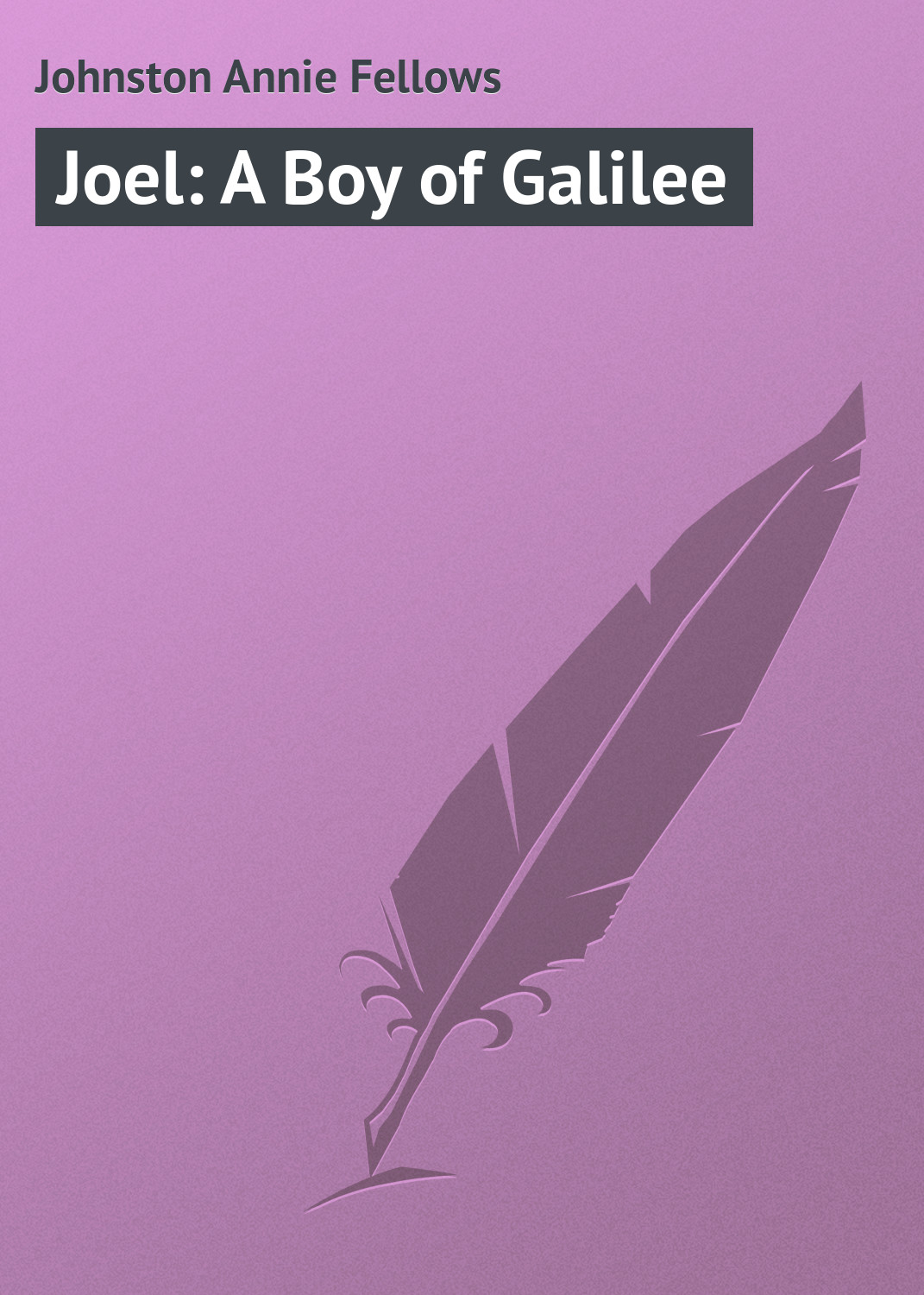 Книга Joel: A Boy of Galilee из серии , созданная Annie Johnston, может относится к жанру Зарубежная классика, Зарубежные детские книги. Стоимость электронной книги Joel: A Boy of Galilee с идентификатором 23149387 составляет 5.99 руб.