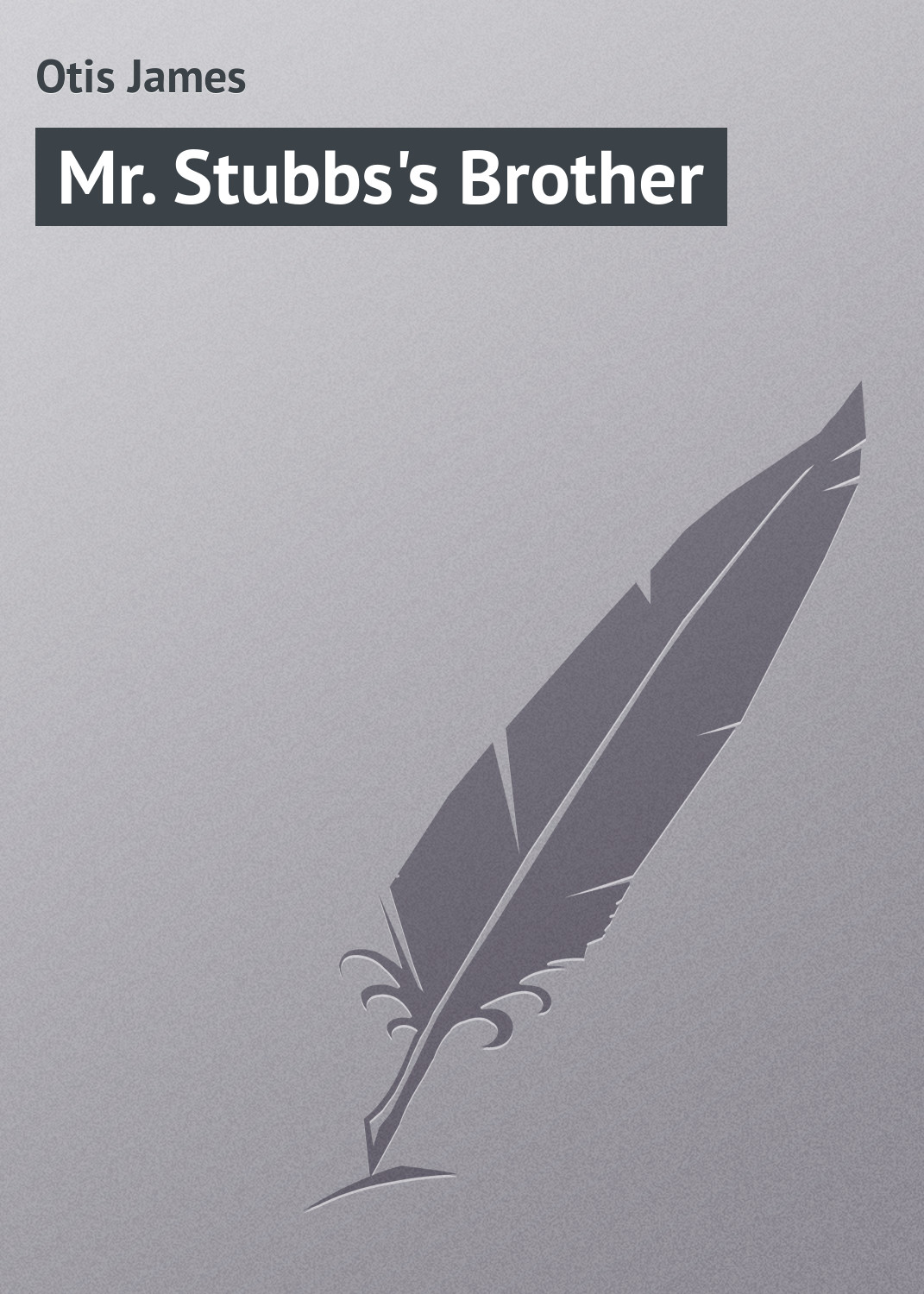 Книга Mr. Stubbs's Brother из серии , созданная James Otis, может относится к жанру Зарубежная классика, Зарубежные детские книги, Иностранные языки. Стоимость электронной книги Mr. Stubbs's Brother с идентификатором 23154187 составляет 5.99 руб.