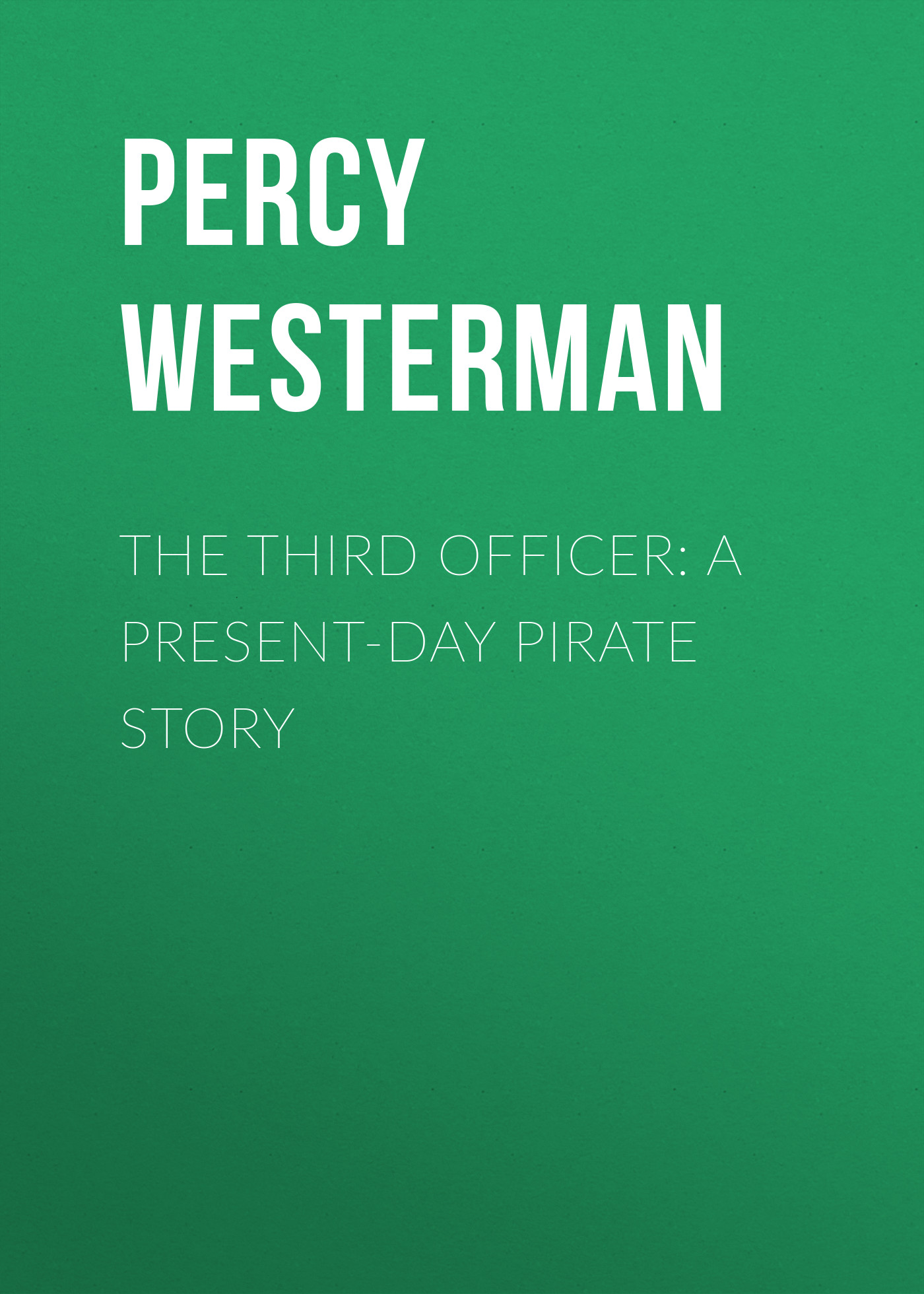 The Third Officer: A Present-day Pirate Story