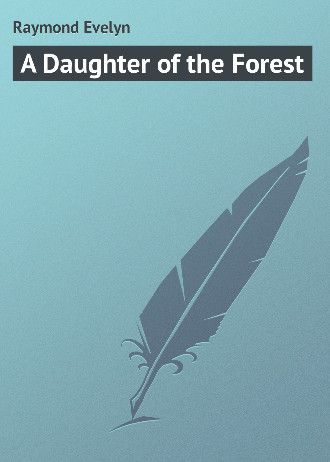 Книга A Daughter of the Forest из серии , созданная Evelyn Raymond, может относится к жанру Зарубежная классика, Зарубежные детские книги. Стоимость электронной книги A Daughter of the Forest с идентификатором 23164187 составляет 5.99 руб.
