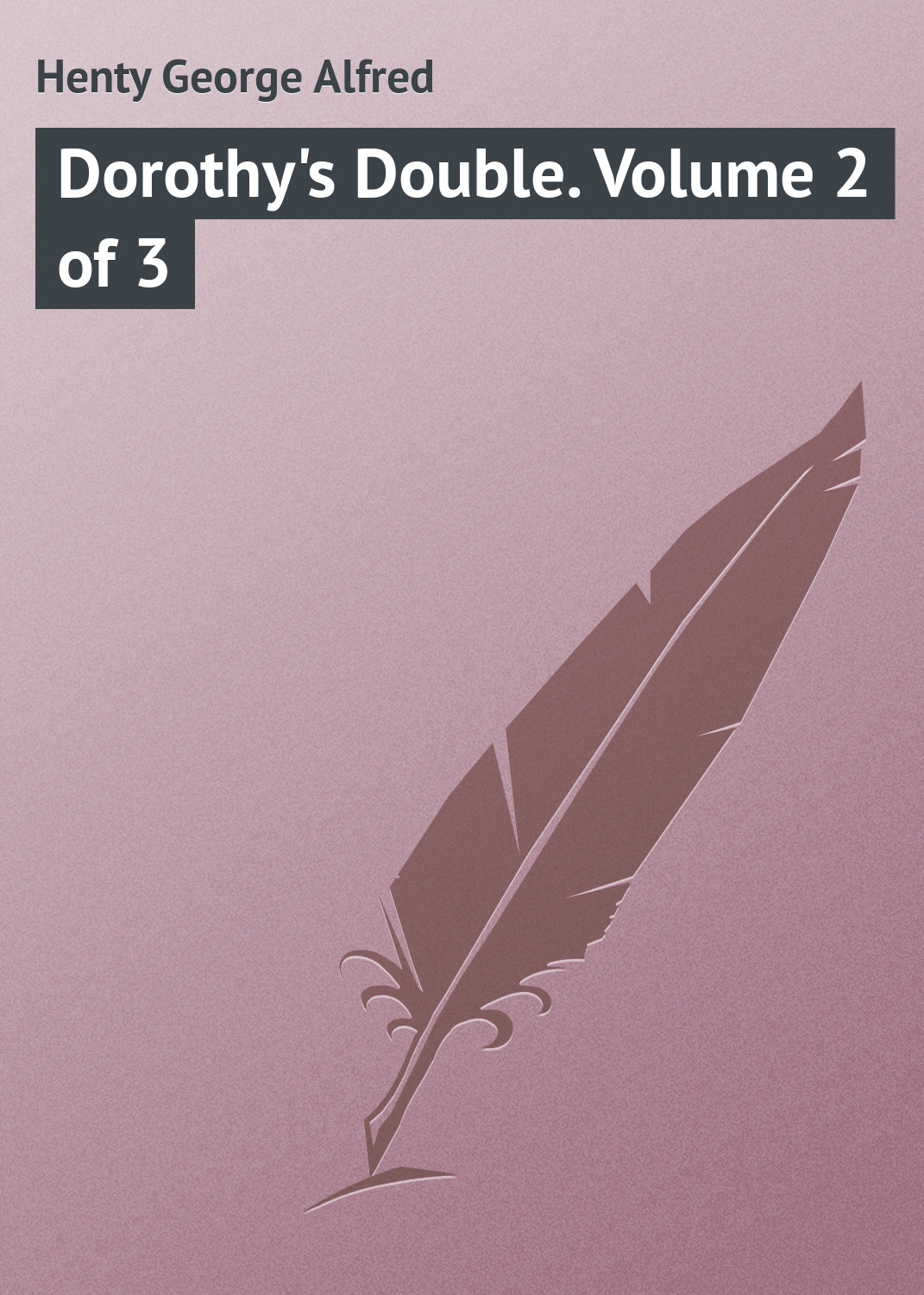 Книга Dorothy's Double. Volume 2 of 3 из серии , созданная George Henty, может относится к жанру Зарубежная классика. Стоимость электронной книги Dorothy's Double. Volume 2 of 3 с идентификатором 23165587 составляет 5.99 руб.