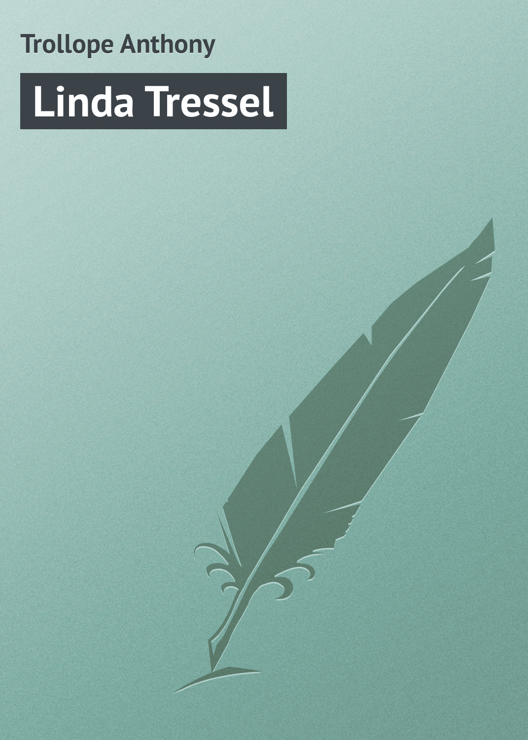 Книга Linda Tressel из серии , созданная Anthony Trollope, может относится к жанру Иностранные языки, Зарубежная классика. Стоимость электронной книги Linda Tressel с идентификатором 23166787 составляет 5.99 руб.