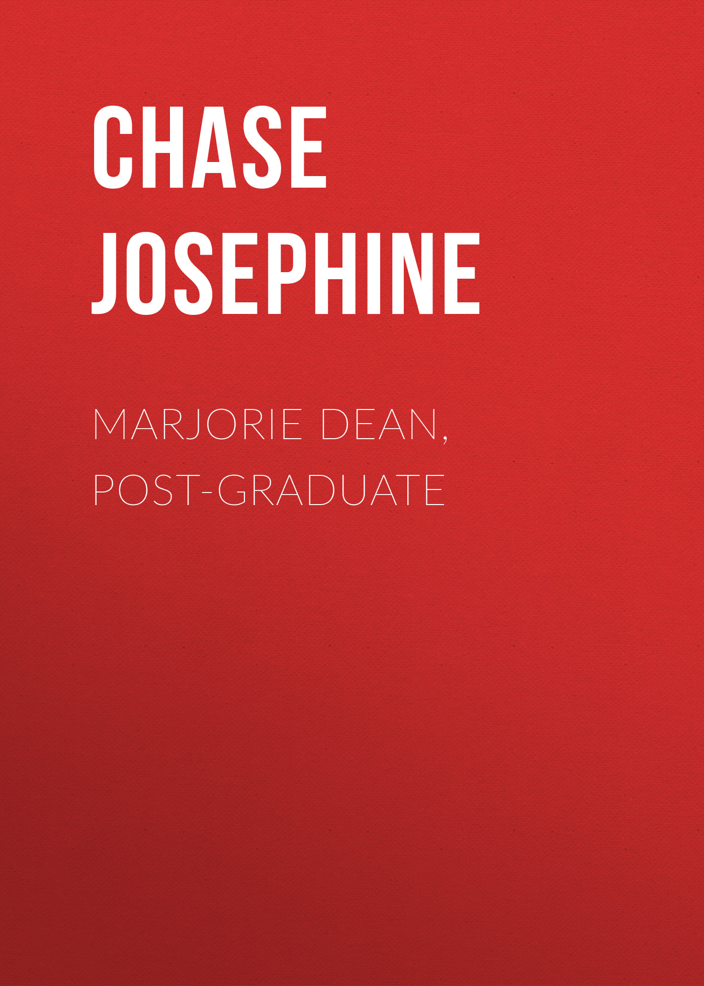 Книга Marjorie Dean, Post-Graduate из серии , созданная Chase Josephine, может относится к жанру Зарубежная классика. Стоимость электронной книги Marjorie Dean, Post-Graduate с идентификатором 23166987 составляет 5.99 руб.