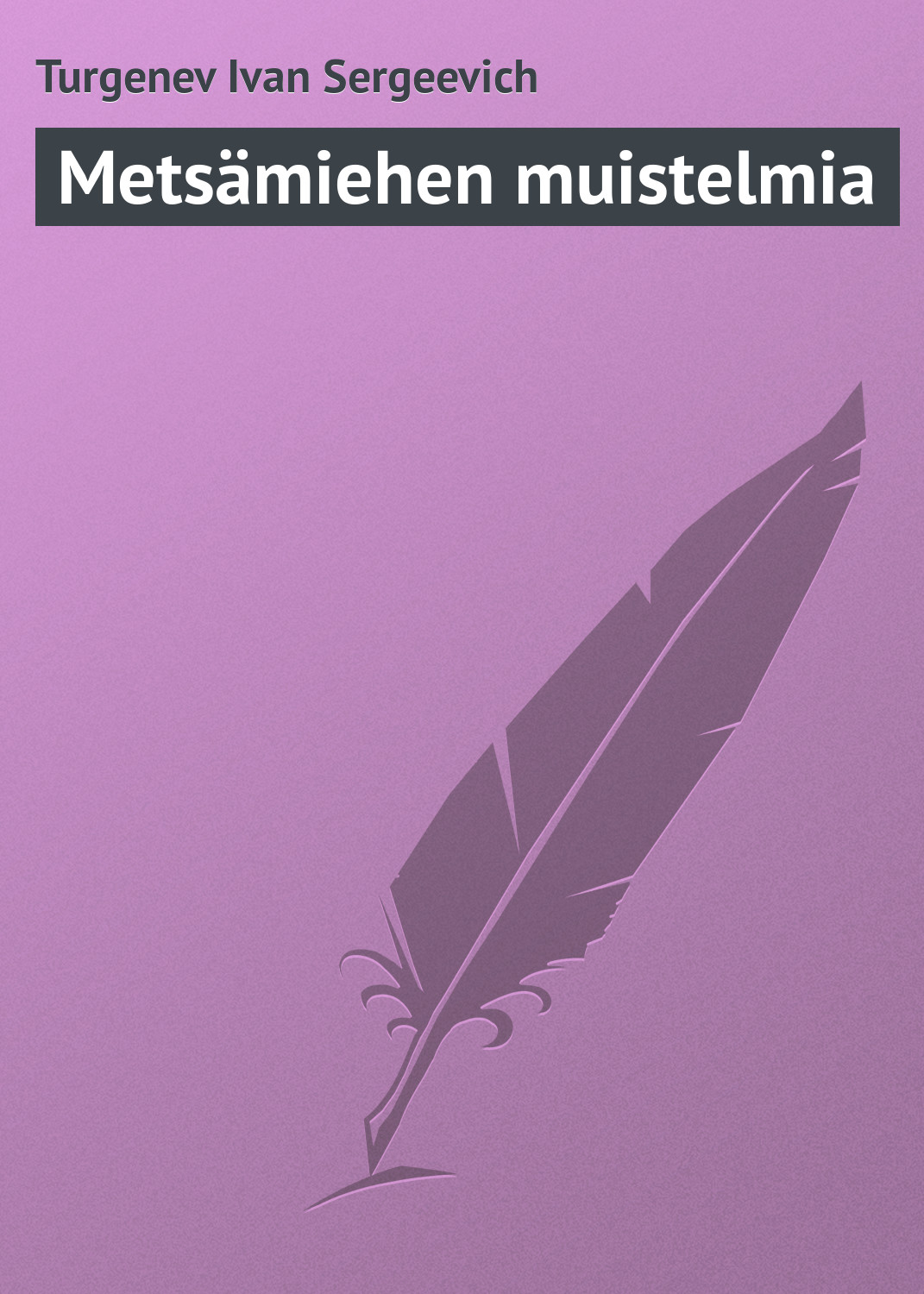 Книга Metsämiehen muistelmia из серии , созданная Turgenev Ivan, может относится к жанру Русская классика. Стоимость электронной книги Metsämiehen muistelmia с идентификатором 23167083 составляет 5.99 руб.