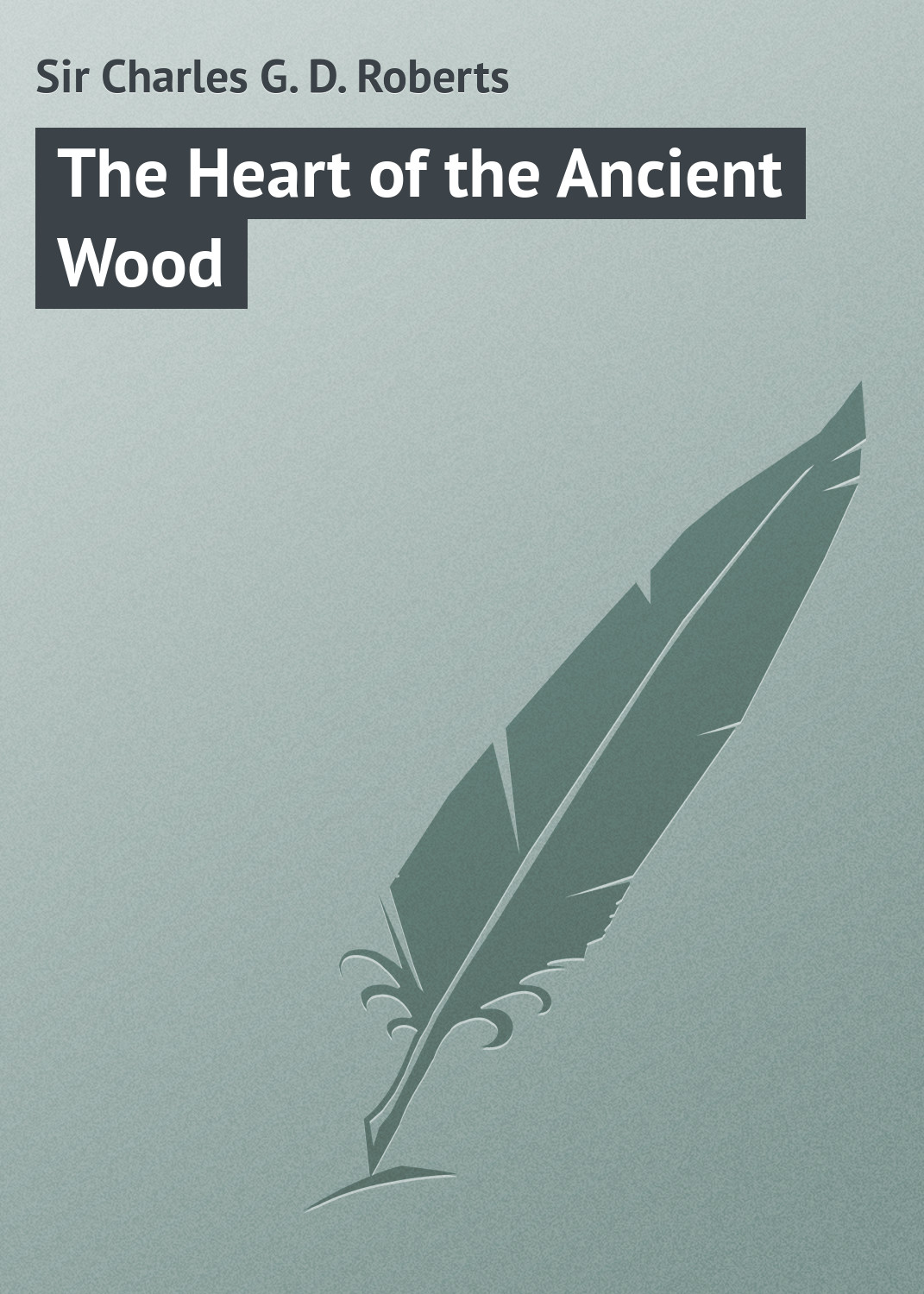 Книга The Heart of the Ancient Wood из серии , созданная Charles Roberts, может относится к жанру Зарубежная классика, Иностранные языки. Стоимость электронной книги The Heart of the Ancient Wood с идентификатором 23171883 составляет 5.99 руб.