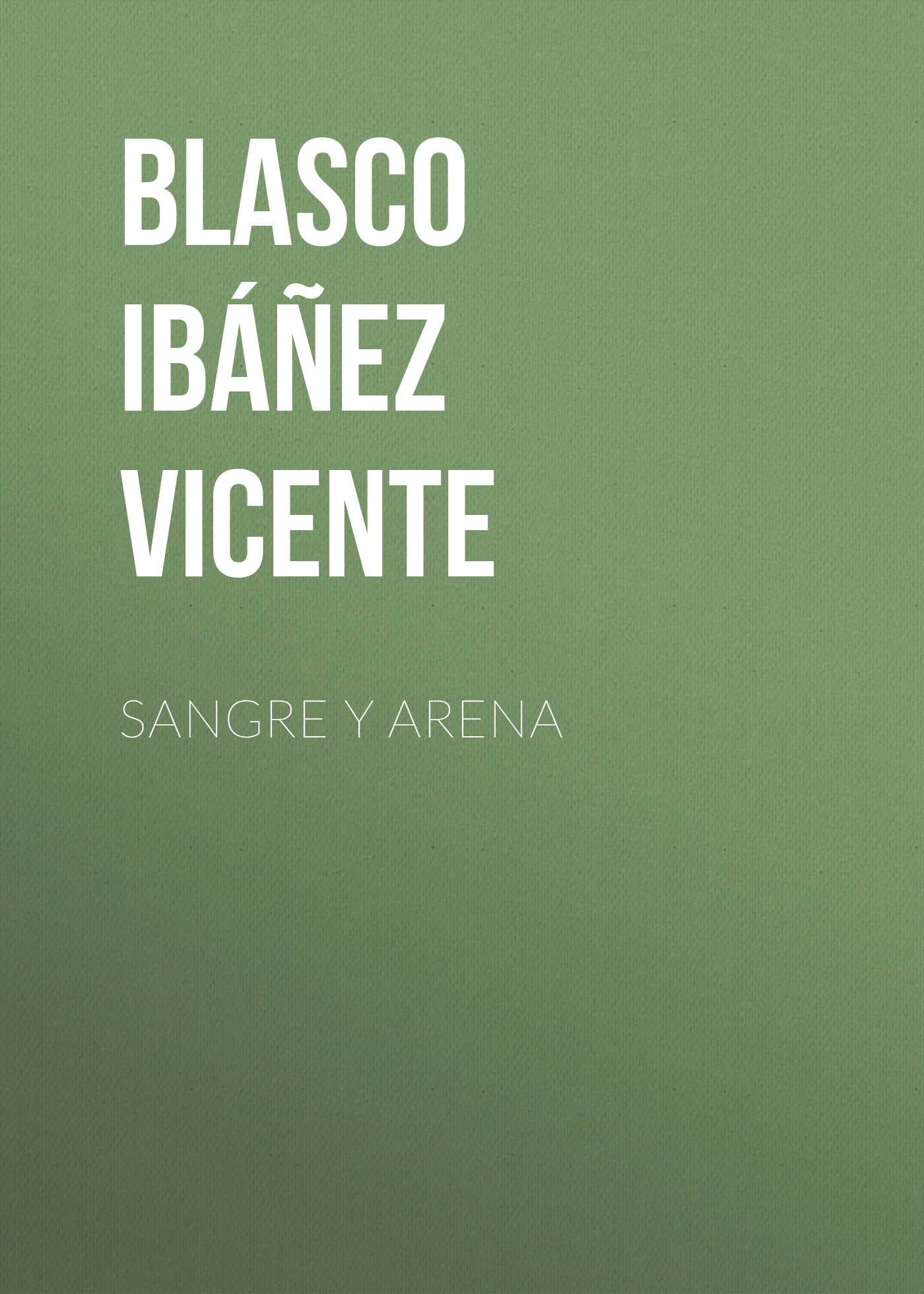 Книга Sangre y arena из серии , созданная Vicente Blasco Ibáñez, может относится к жанру Зарубежная старинная литература, Зарубежная классика, Иностранные языки. Стоимость электронной книги Sangre y arena с идентификатором 24172788 составляет 0.90 руб.