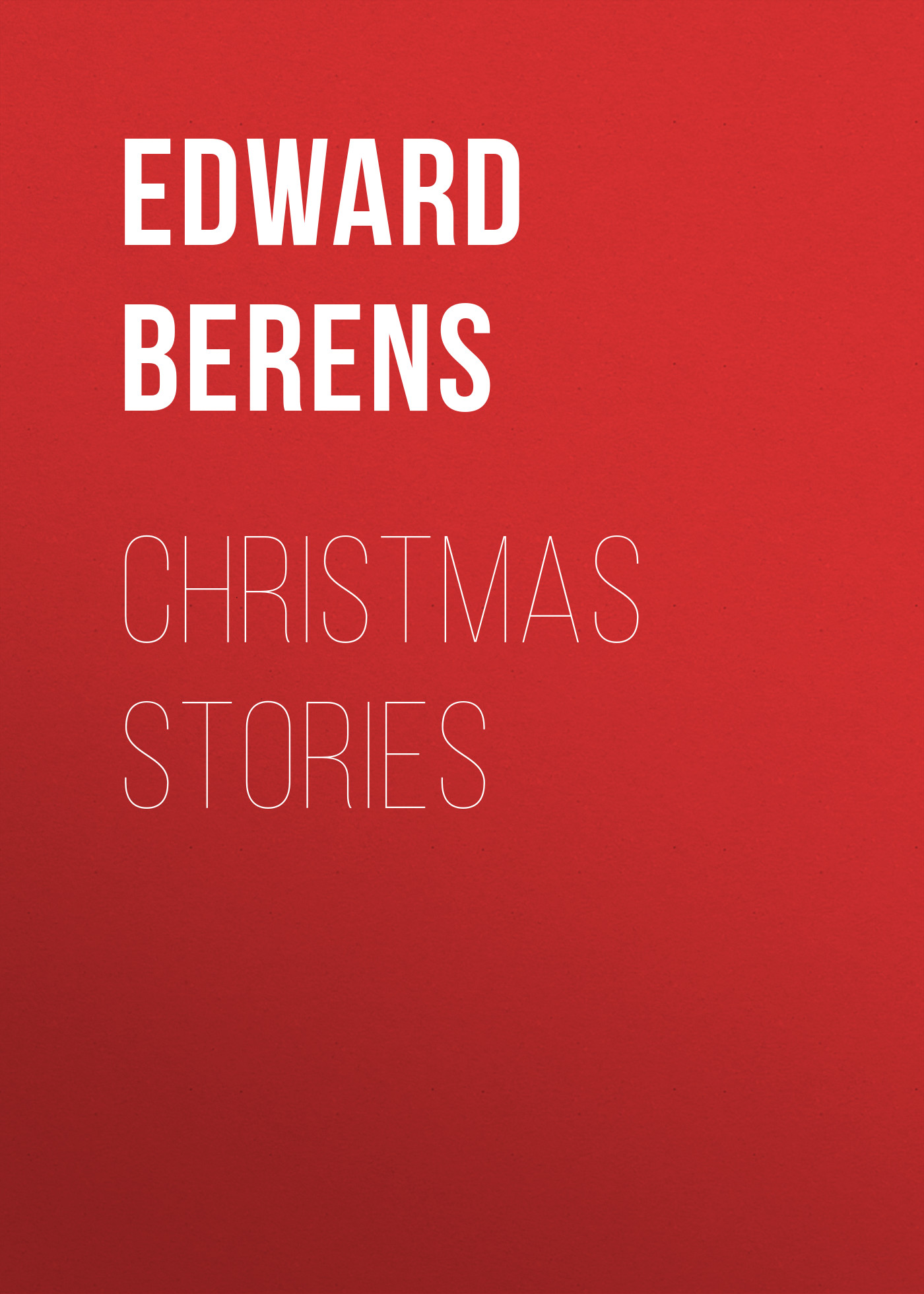 Книга Christmas Stories из серии , созданная Edward Berens, может относится к жанру Зарубежная старинная литература, Зарубежная классика. Стоимость электронной книги Christmas Stories с идентификатором 24173684 составляет 0.90 руб.