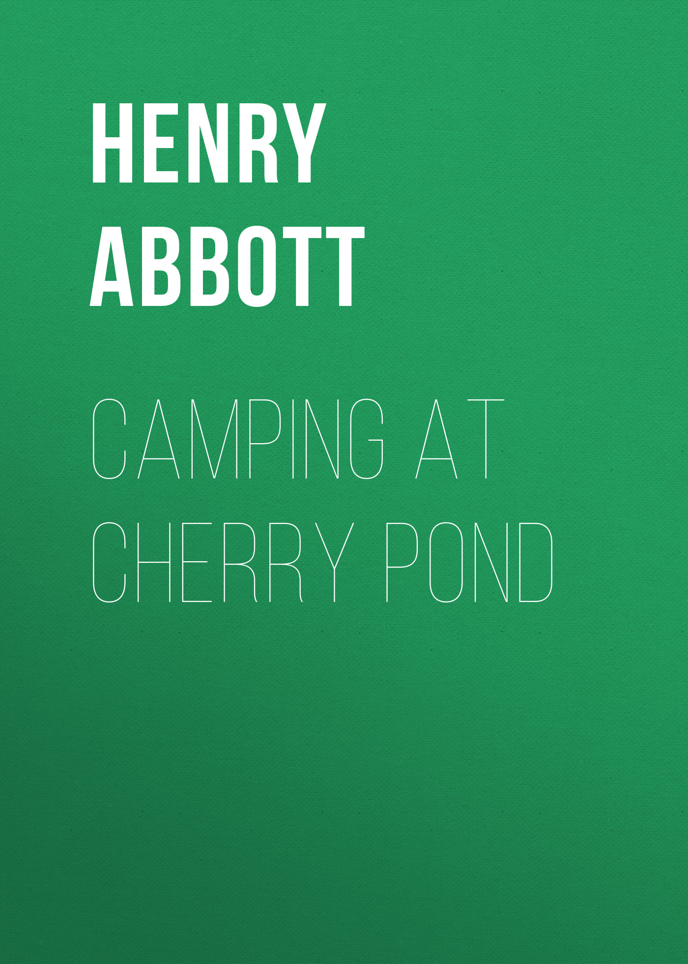 Книга Camping at Cherry Pond из серии , созданная Henry Abbott, может относится к жанру Зарубежная старинная литература, Зарубежная классика. Стоимость электронной книги Camping at Cherry Pond с идентификатором 24174780 составляет 5.99 руб.