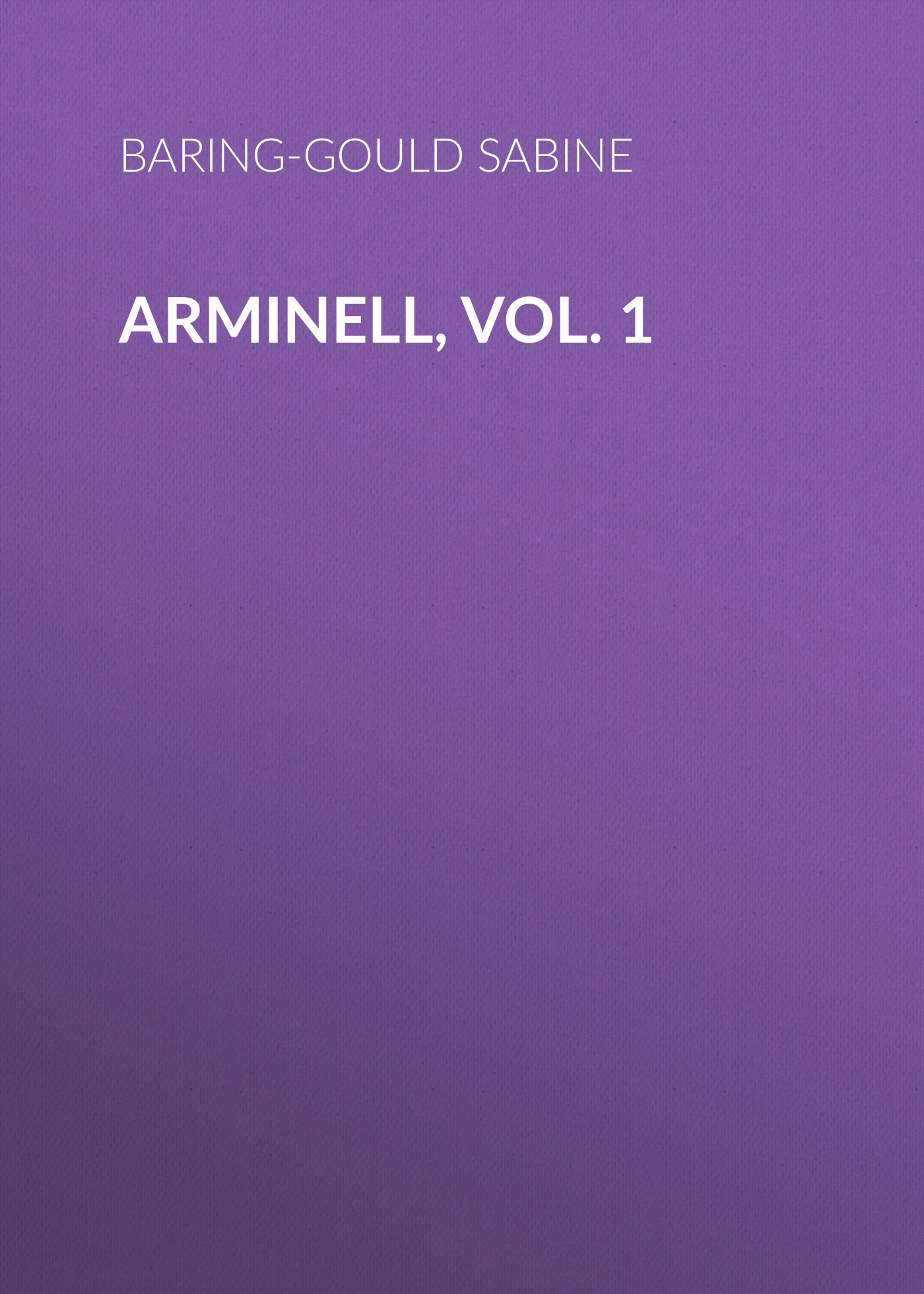 Книга Arminell, Vol. 1 из серии , созданная Sabine Baring-Gould, может относится к жанру Зарубежная старинная литература, Зарубежная классика. Стоимость электронной книги Arminell, Vol. 1 с идентификатором 24177180 составляет 0 руб.