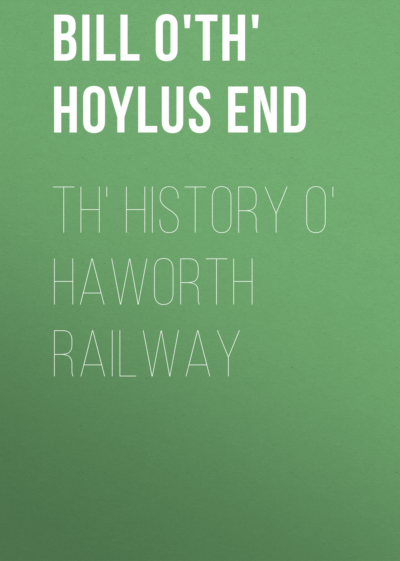 Th'History o'Haworth Railway