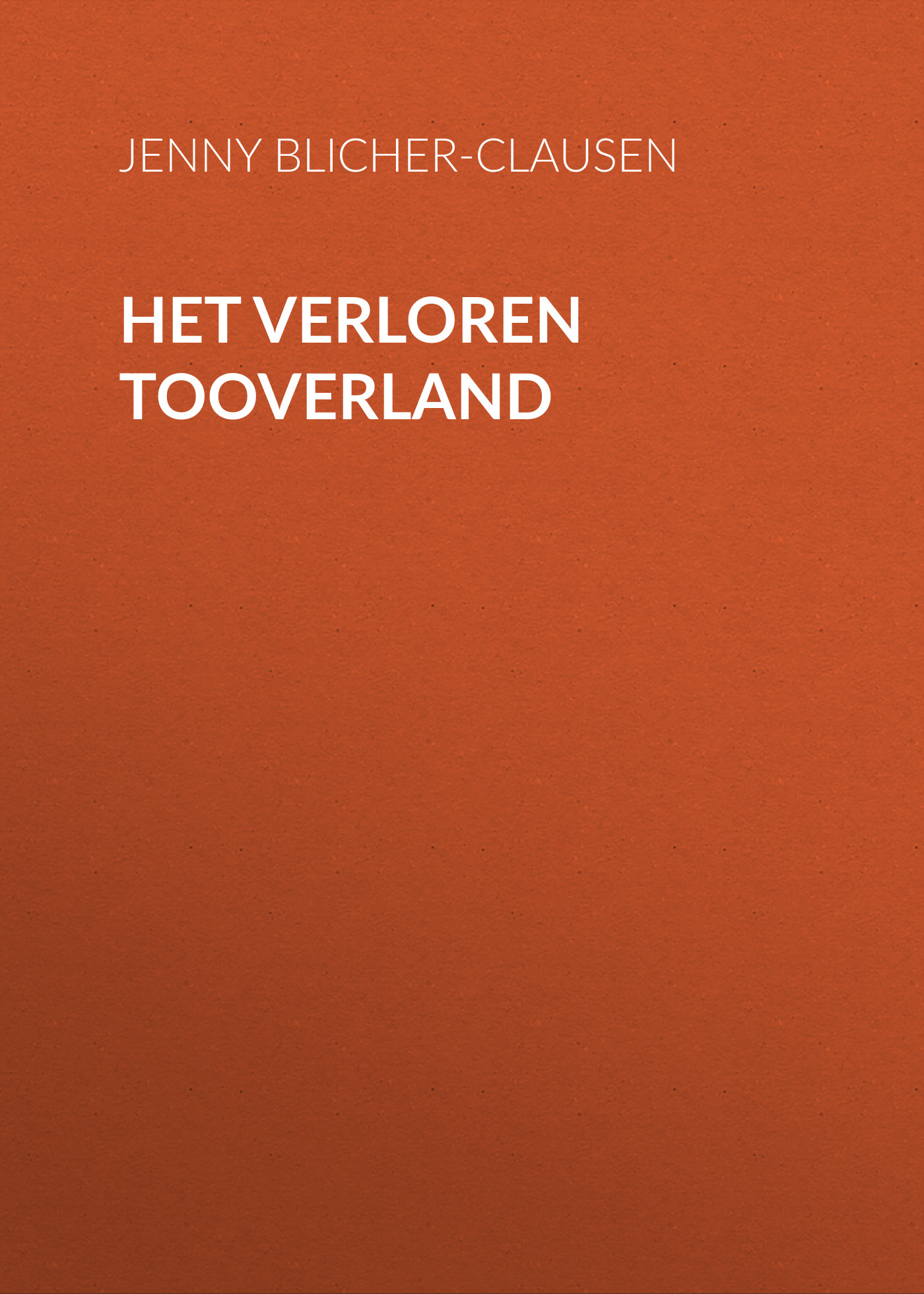 Книга Het Verloren Tooverland из серии , созданная Jenny Blicher-Clausen, может относится к жанру Зарубежная классика, Зарубежная старинная литература. Стоимость электронной книги Het Verloren Tooverland с идентификатором 24178884 составляет 0 руб.