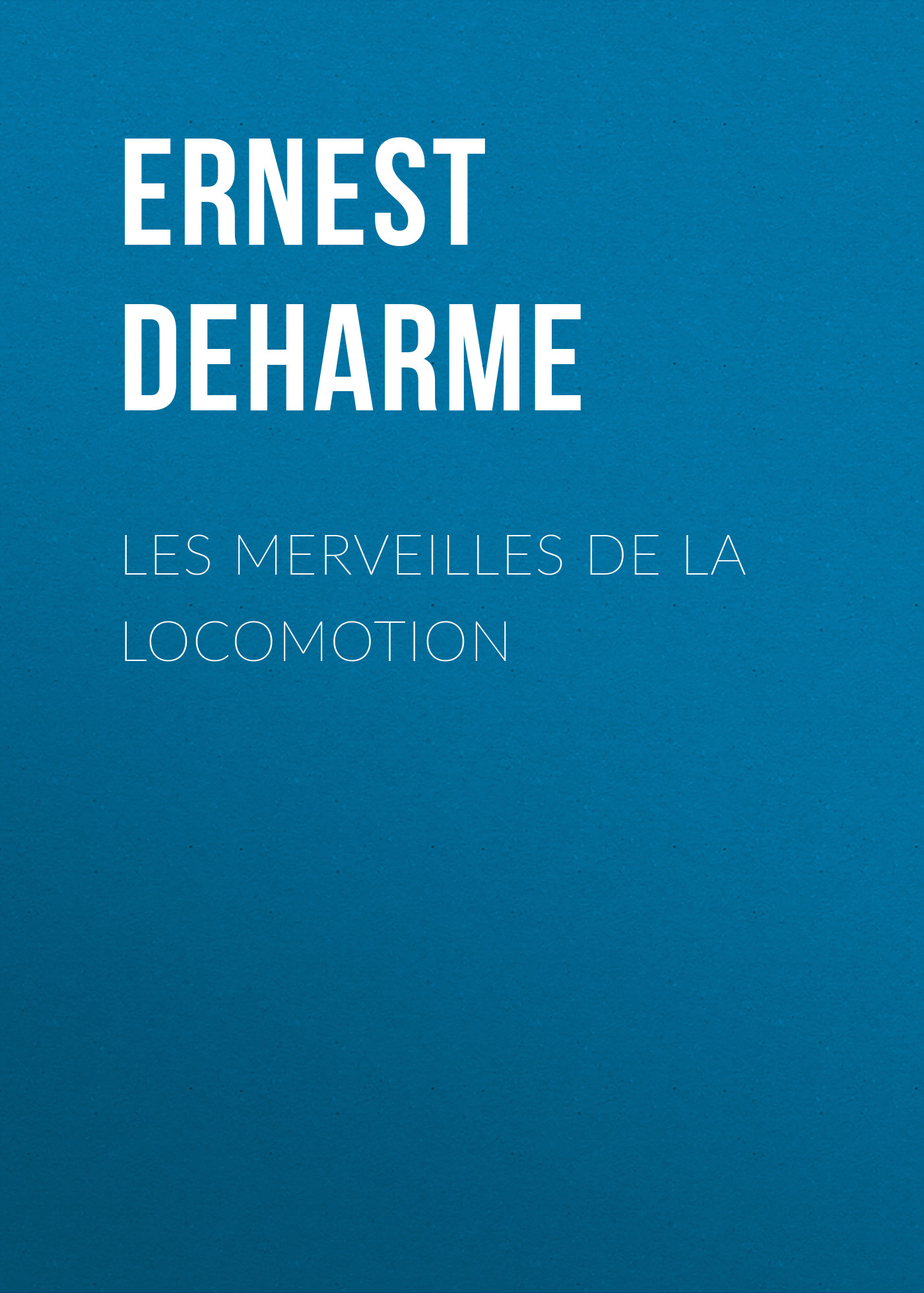 Книга Les Merveilles de la Locomotion из серии , созданная Ernest Deharme, может относится к жанру Зарубежная старинная литература, Зарубежная классика. Стоимость электронной книги Les Merveilles de la Locomotion с идентификатором 24547980 составляет 0 руб.