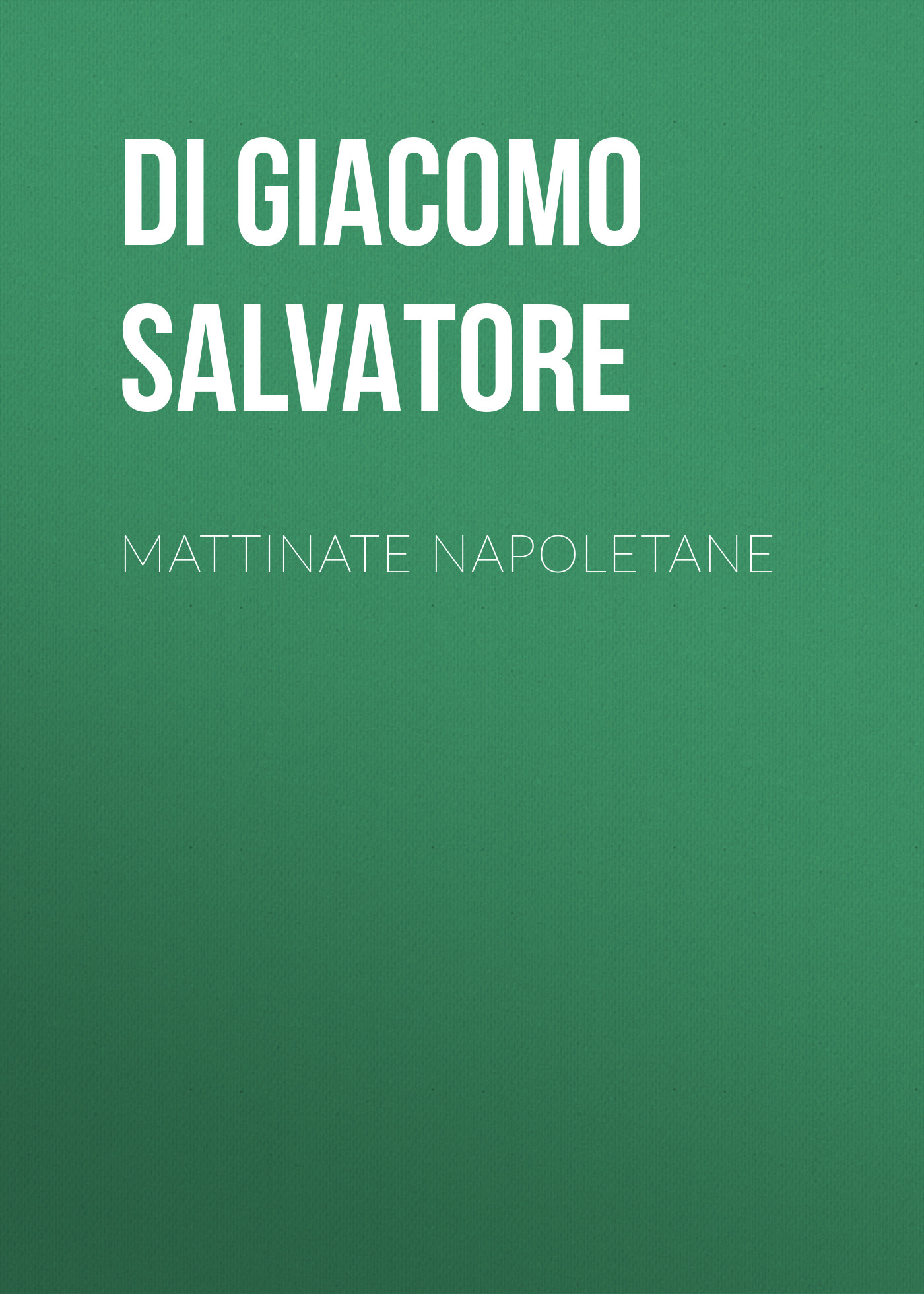 Книга Mattinate napoletane из серии , созданная Salvatore Di Giacomo, может относится к жанру Зарубежная старинная литература, Зарубежная классика, Рассказы. Стоимость электронной книги Mattinate napoletane с идентификатором 24548180 составляет 0 руб.