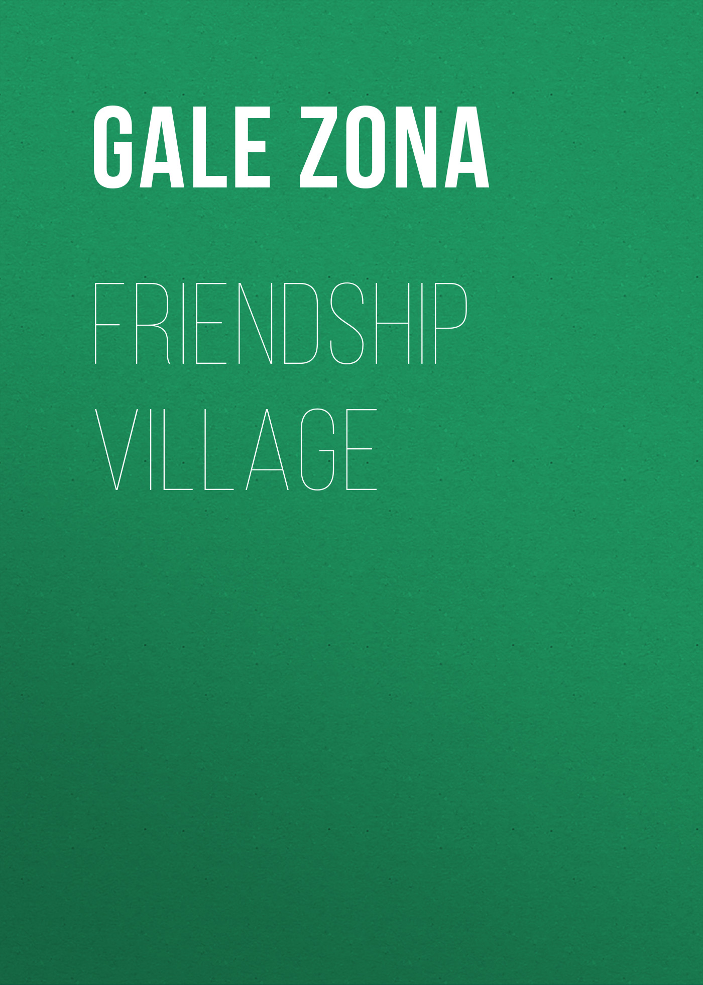 Книга Friendship Village из серии , созданная Zona Gale, может относится к жанру Зарубежная старинная литература, Зарубежная классика. Стоимость электронной книги Friendship Village с идентификатором 24859387 составляет 0 руб.