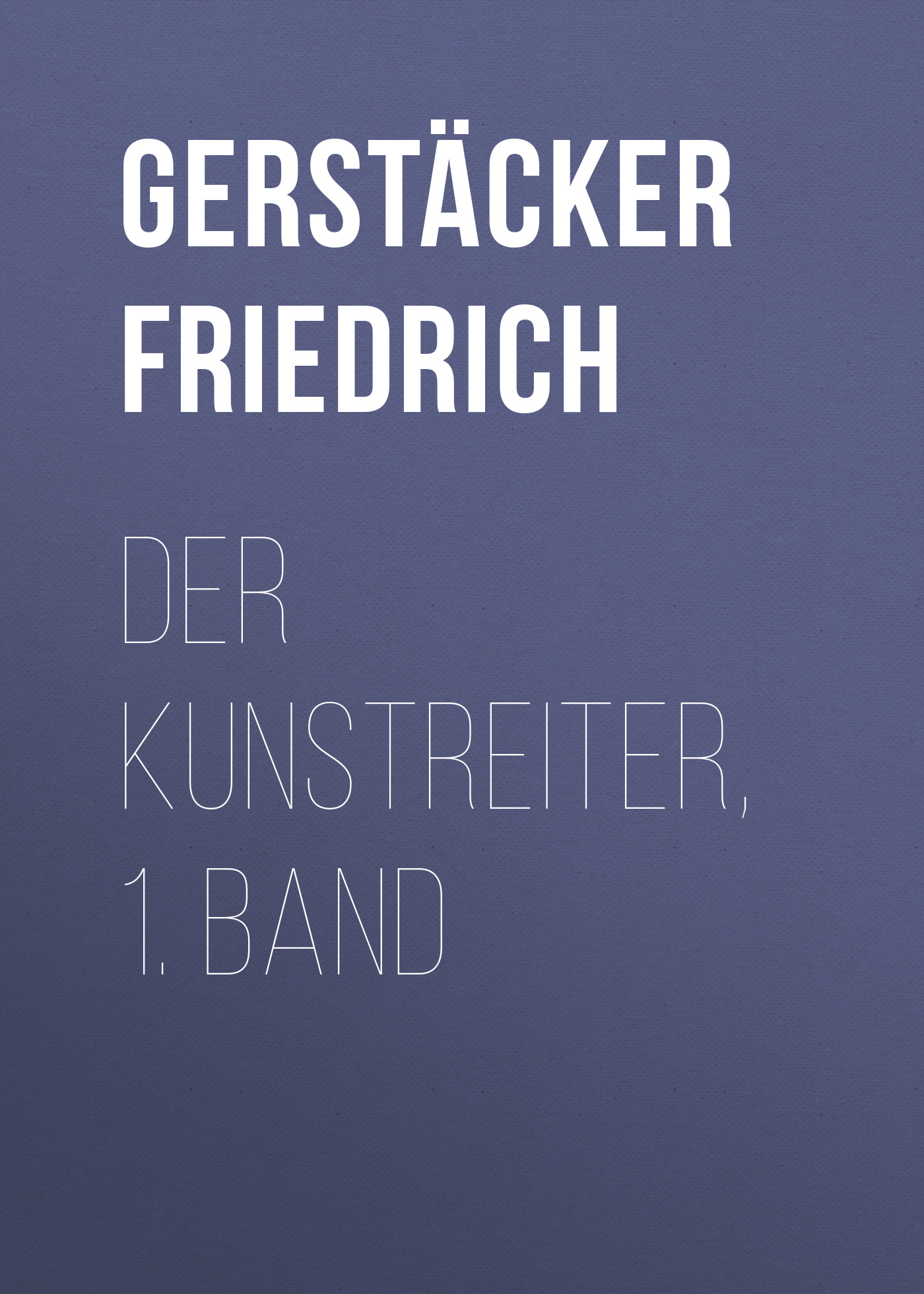 Книга Der Kunstreiter, 1. Band из серии , созданная Friedrich Gerstäcker, может относится к жанру Зарубежная старинная литература, Зарубежная классика. Стоимость электронной книги Der Kunstreiter, 1. Band с идентификатором 24937789 составляет 0 руб.