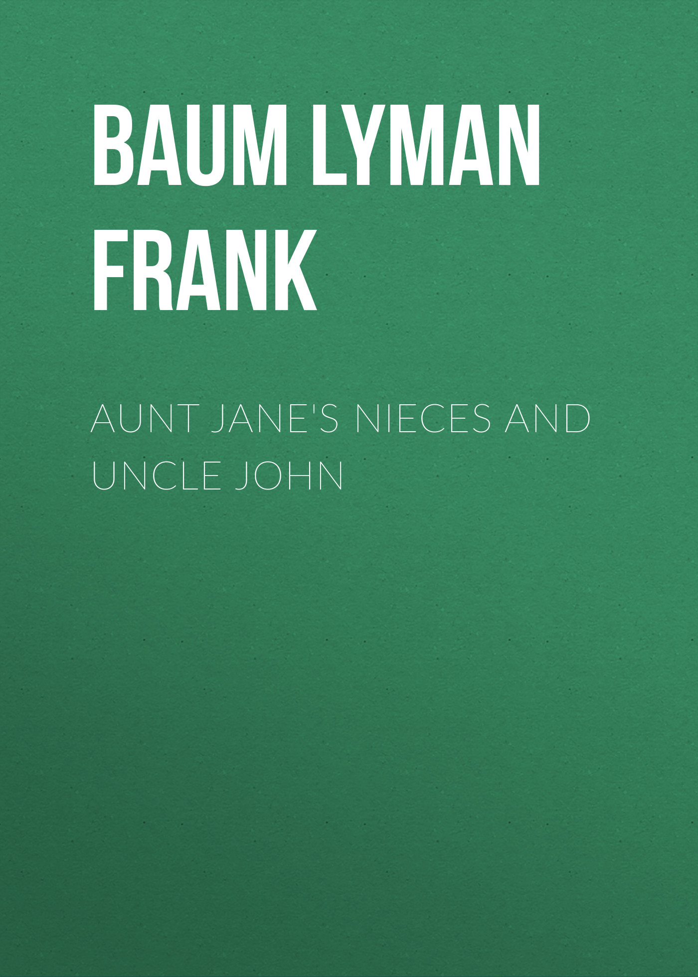 Книга Aunt Jane's Nieces and Uncle John из серии , созданная Lyman Baum, может относится к жанру Зарубежная старинная литература, Зарубежная классика. Стоимость электронной книги Aunt Jane's Nieces and Uncle John с идентификатором 25018987 составляет 0 руб.
