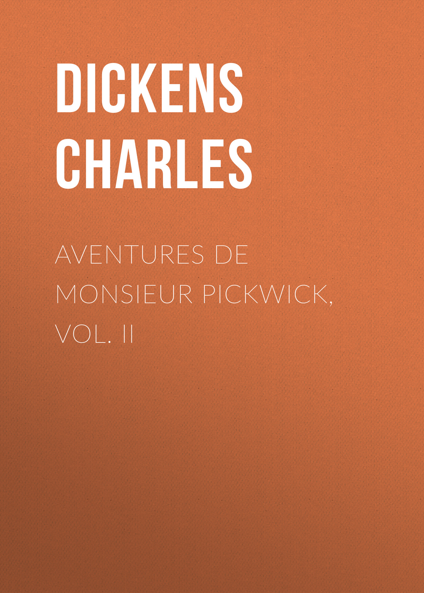 Книга Aventures de Monsieur Pickwick, Vol. II из серии , созданная Charles Dickens, может относится к жанру Зарубежная старинная литература, Зарубежная классика. Стоимость электронной книги Aventures de Monsieur Pickwick, Vol. II с идентификатором 25091580 составляет 0 руб.
