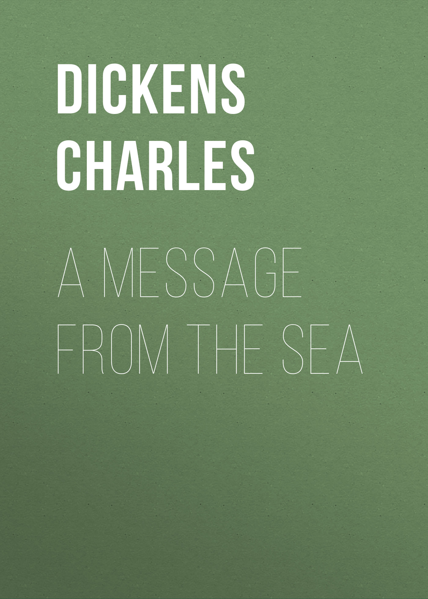 Книга A Message from the Sea из серии , созданная Charles Dickens, может относится к жанру Зарубежная старинная литература, Зарубежная классика. Стоимость электронной книги A Message from the Sea с идентификатором 25091988 составляет 0 руб.
