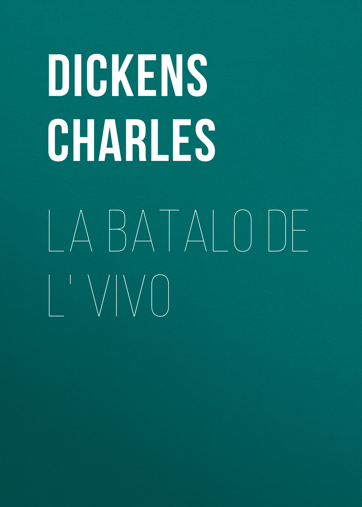 Книга La Batalo de l' Vivo из серии , созданная Charles Dickens, может относится к жанру Зарубежная старинная литература, Зарубежная классика. Стоимость электронной книги La Batalo de l' Vivo с идентификатором 25092084 составляет 0 руб.
