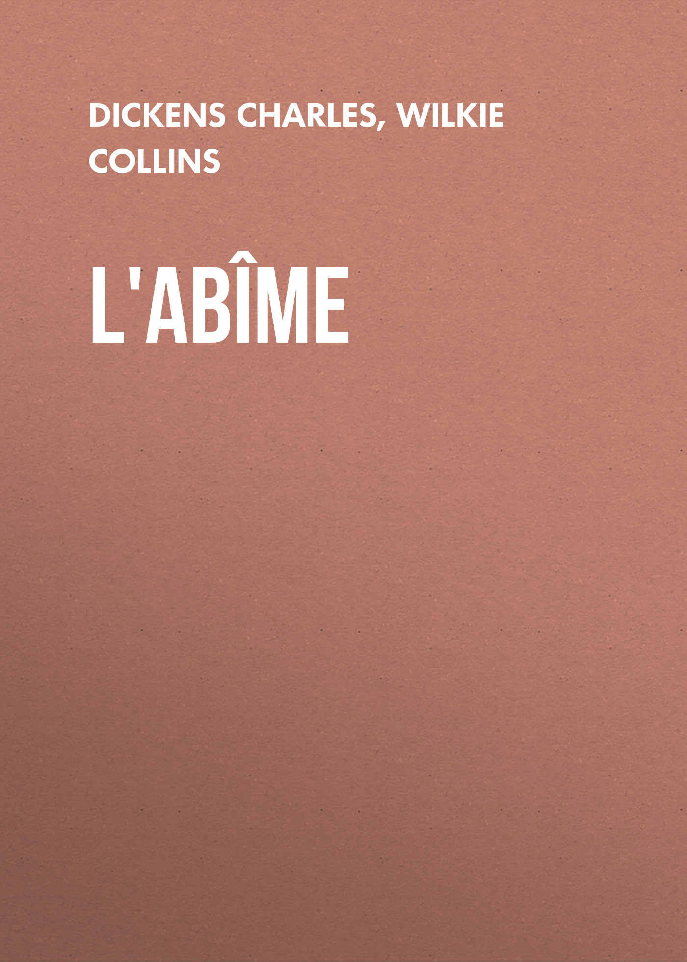 Книга L'abîme из серии , созданная Wilkie Collins, Charles Dickens, может относится к жанру Зарубежная старинная литература, Зарубежная классика. Стоимость электронной книги L'abîme с идентификатором 25092684 составляет 0 руб.
