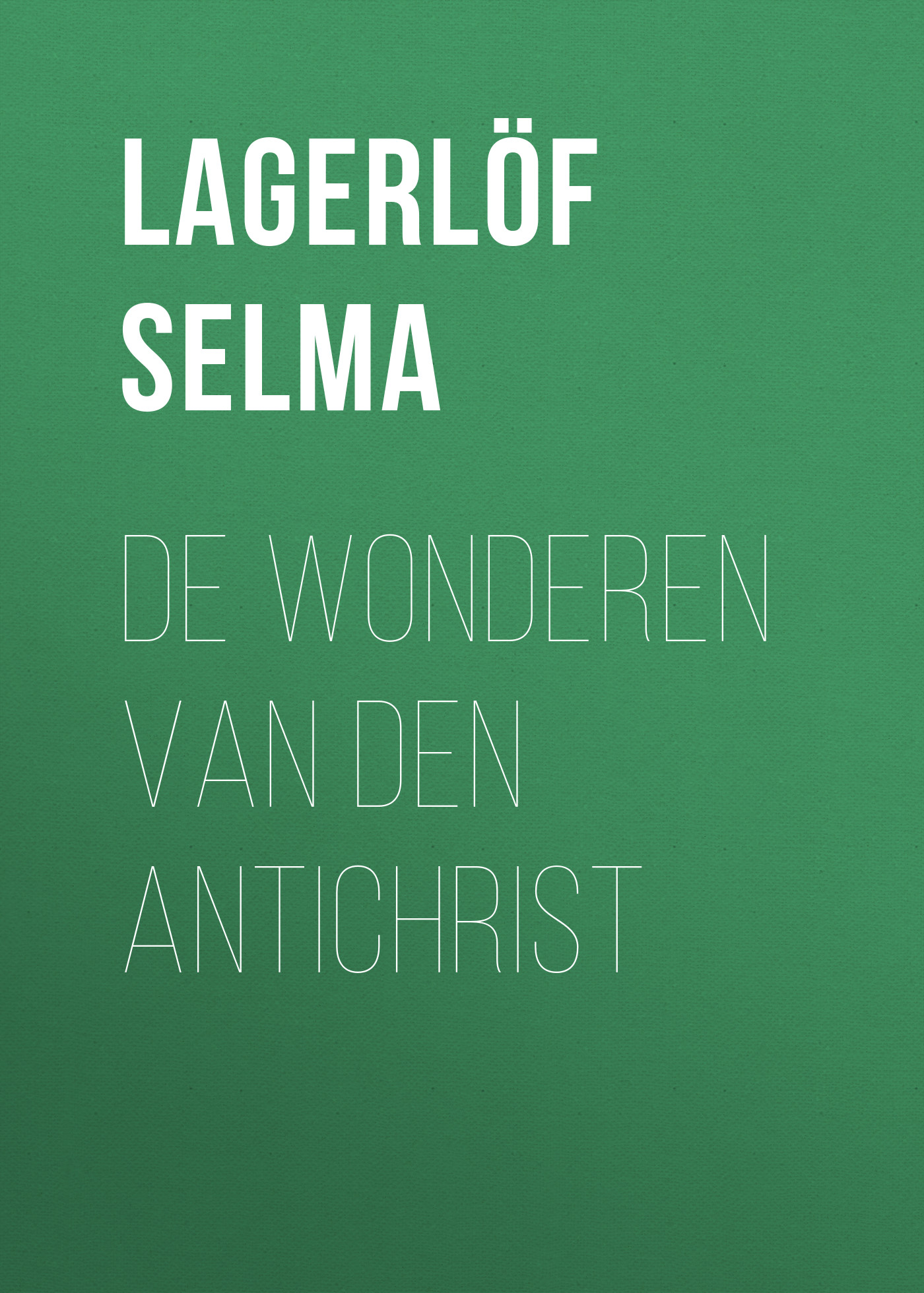 Книга De Wonderen van den Antichrist из серии , созданная Selma Lagerlöf, может относится к жанру Зарубежная старинная литература, Зарубежная классика. Стоимость электронной книги De Wonderen van den Antichrist с идентификатором 25230180 составляет 0 руб.