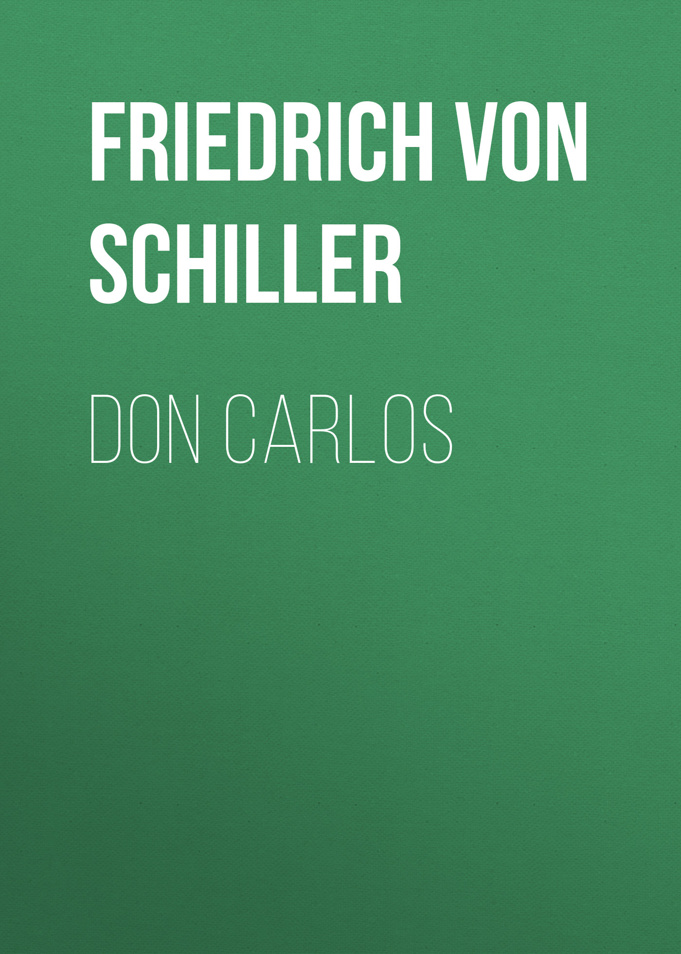 Книга Don Carlos из серии , созданная Friedrich Schiller, может относится к жанру Литература 18 века, Драматургия, Зарубежная старинная литература, Зарубежная классика, Зарубежная драматургия. Стоимость электронной книги Don Carlos с идентификатором 25449684 составляет 0 руб.