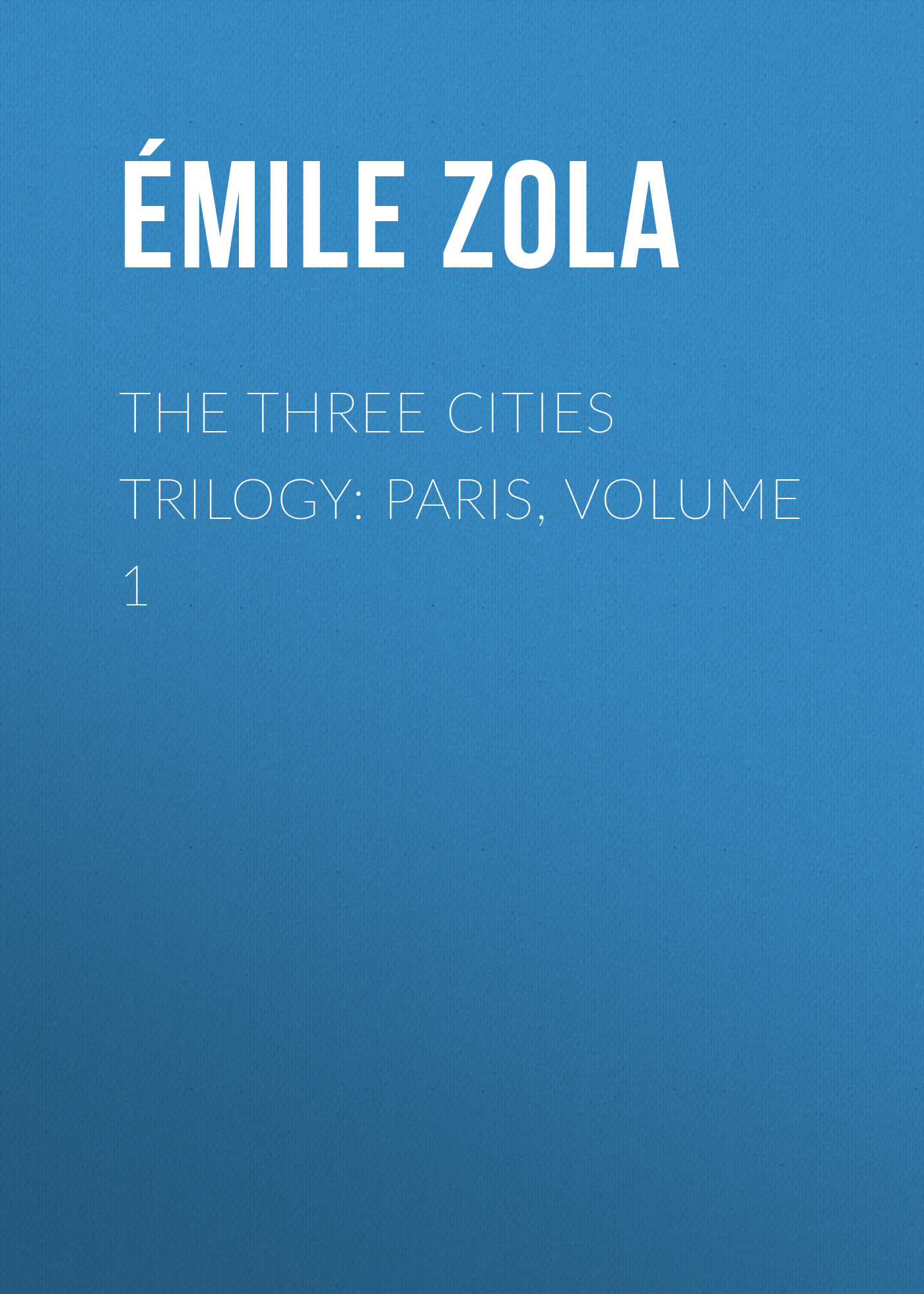 Книга The Three Cities Trilogy: Paris, Volume 1 из серии , созданная Émile Zola, может относится к жанру Литература 19 века, Зарубежная старинная литература, Зарубежная классика. Стоимость электронной книги The Three Cities Trilogy: Paris, Volume 1 с идентификатором 25559580 составляет 0 руб.