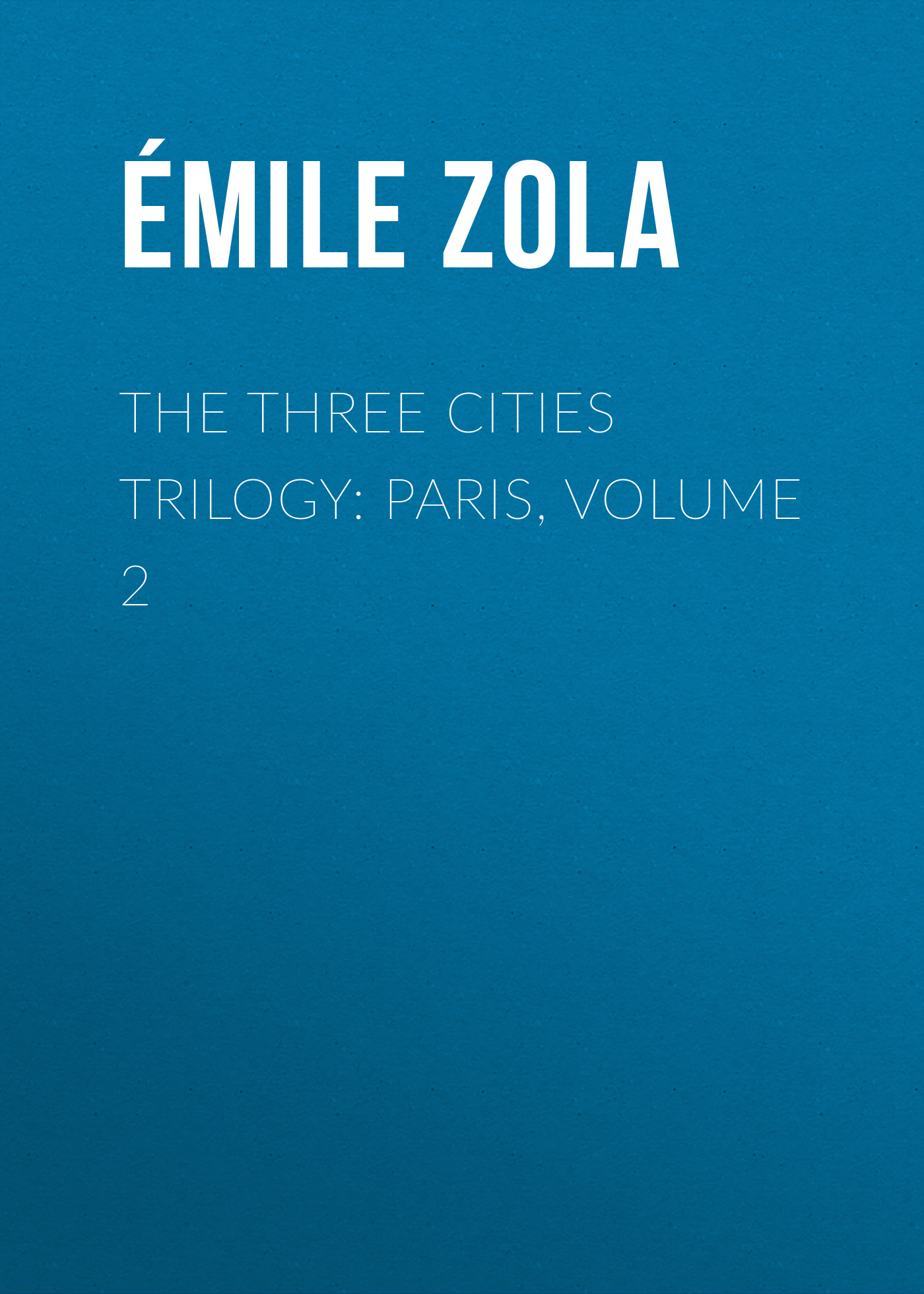 Книга The Three Cities Trilogy: Paris, Volume 2 из серии , созданная Émile Zola, может относится к жанру Литература 19 века, Зарубежная старинная литература, Зарубежная классика. Стоимость электронной книги The Three Cities Trilogy: Paris, Volume 2 с идентификатором 25559588 составляет 0 руб.