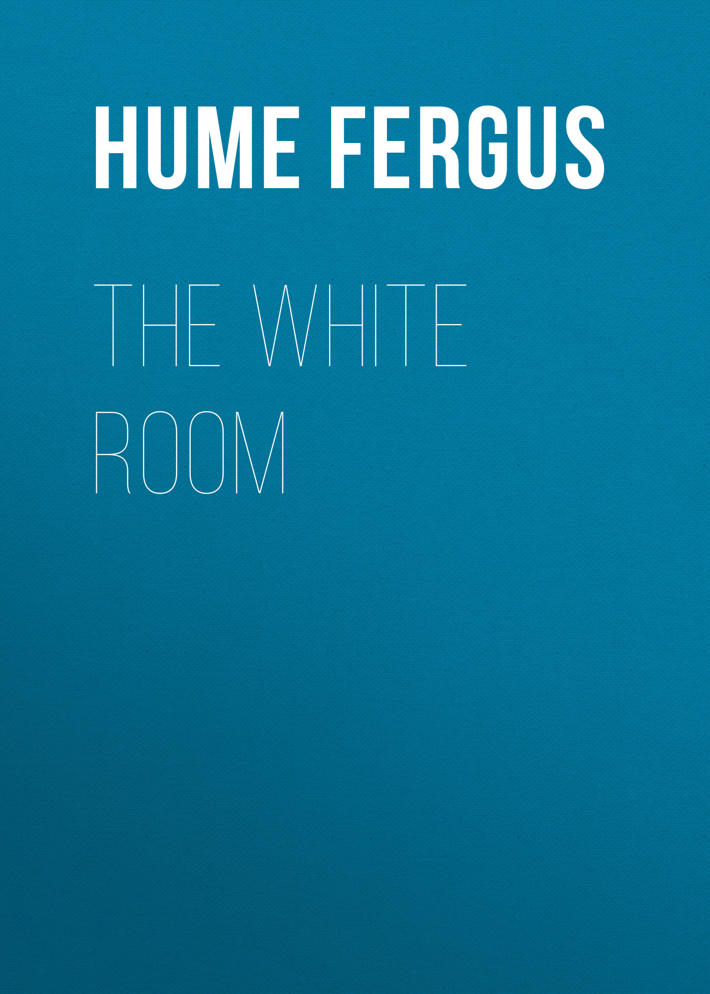 Книга The White Room из серии , созданная Fergus Hume, может относится к жанру Классическая проза, Зарубежная классика, Иностранные языки. Стоимость электронной книги The White Room с идентификатором 25560284 составляет 0 руб.