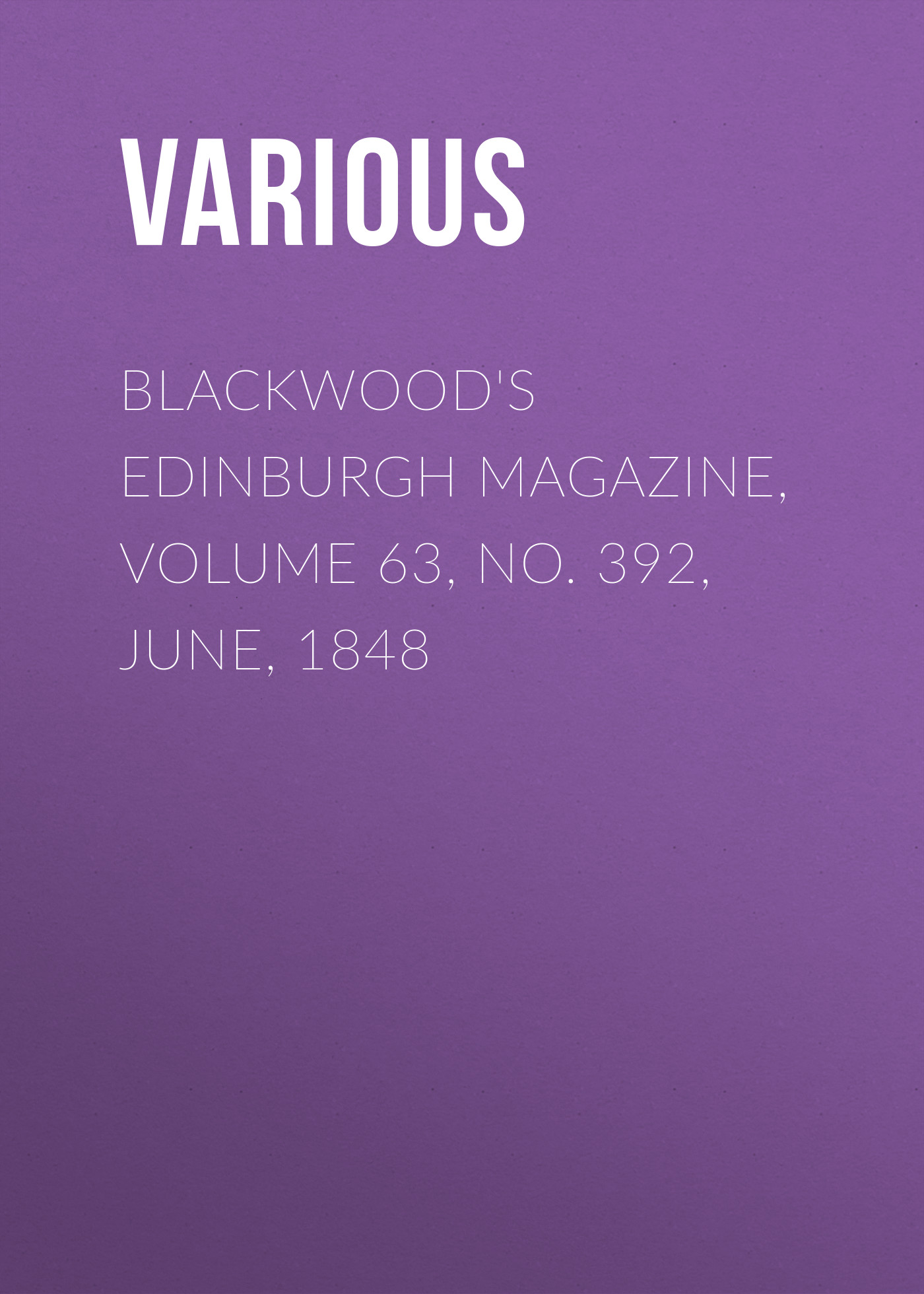 Книга Blackwood's Edinburgh Magazine, Volume 63, No. 392, June, 1848 из серии , созданная  Various, может относится к жанру Журналы, Зарубежная образовательная литература, Книги о Путешествиях. Стоимость электронной книги Blackwood's Edinburgh Magazine, Volume 63, No. 392, June, 1848 с идентификатором 25569487 составляет 0 руб.