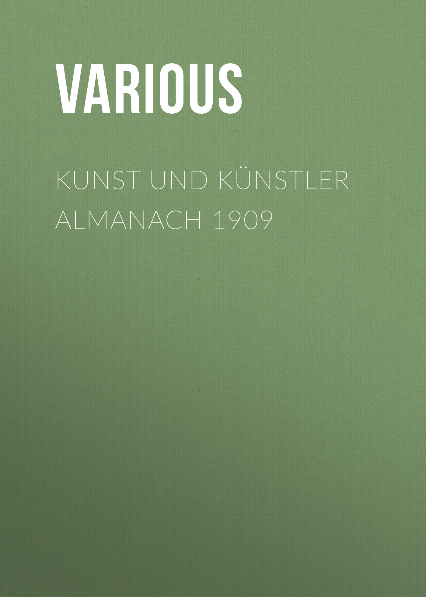Книга Kunst und Künstler Almanach 1909 из серии , созданная  Various, может относится к жанру Журналы, Зарубежная классика. Стоимость электронной книги Kunst und Künstler Almanach 1909 с идентификатором 25717180 составляет 0 руб.