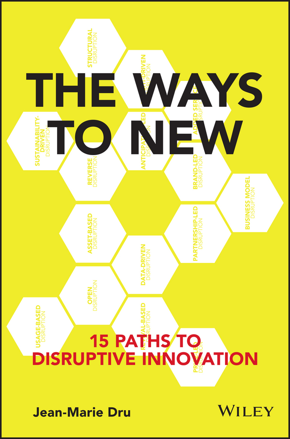 The Ways to New. 15 Paths to Disruptive Innovation