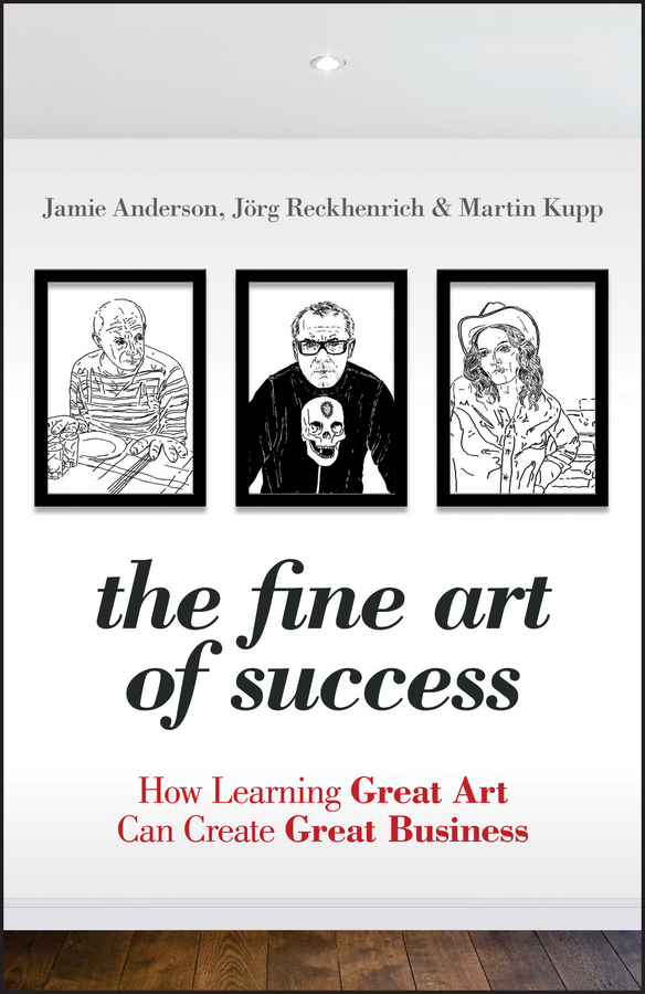 The Fine Art of Success. How Learning Great Art Can Create Great Business