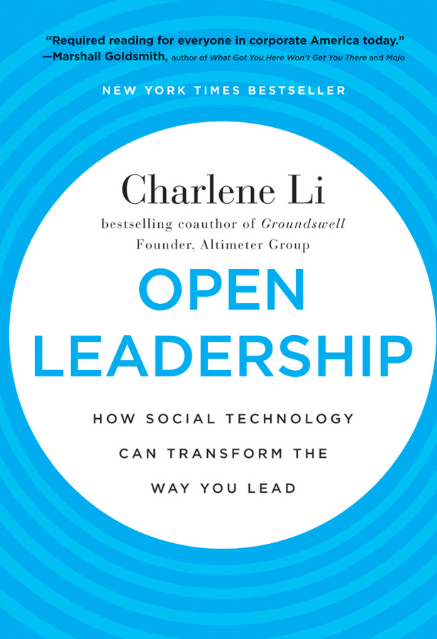 Open Leadership. How Social Technology Can Transform the Way You Lead