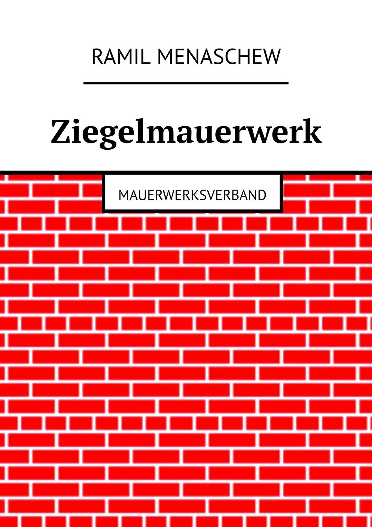 Книга Ziegelmauerwerk. Mauerwerksverband из серии , созданная Ramil Menaschew, может относится к жанру Руководства. Стоимость книги Ziegelmauerwerk. Mauerwerksverband  с идентификатором 28720981 составляет 400.00 руб.