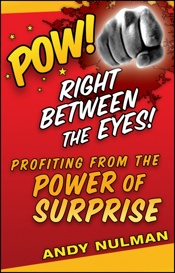 Pow! Right Between the Eyes. Profiting from the Power of Surprise