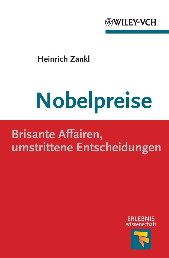 Nobelpreise. Brisante Affairen, umstrittene Entscheidungen