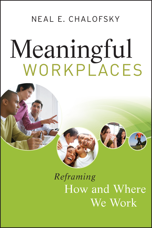 Meaningful Workplaces. Reframing How and Where we Work