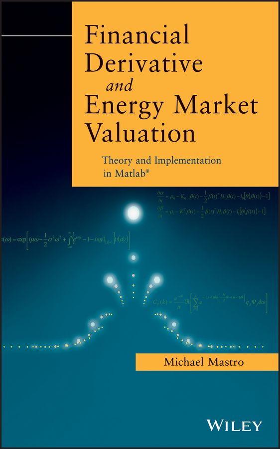 Financial Derivative and Energy Market Valuation. Theory and Implementation in MATLAB